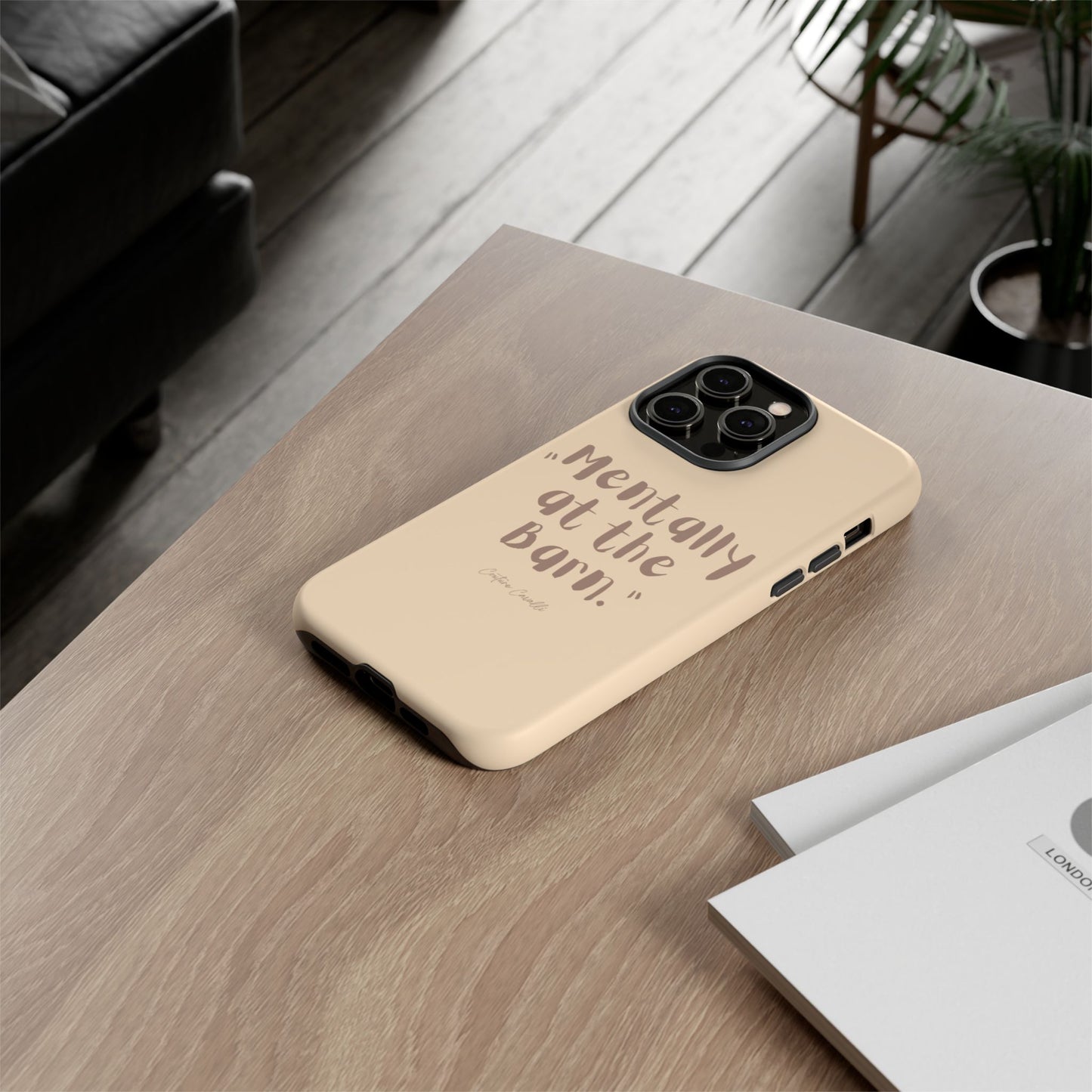 Phone Case — "Mentally at the Barn" Rustic Farmphone Protective Cover