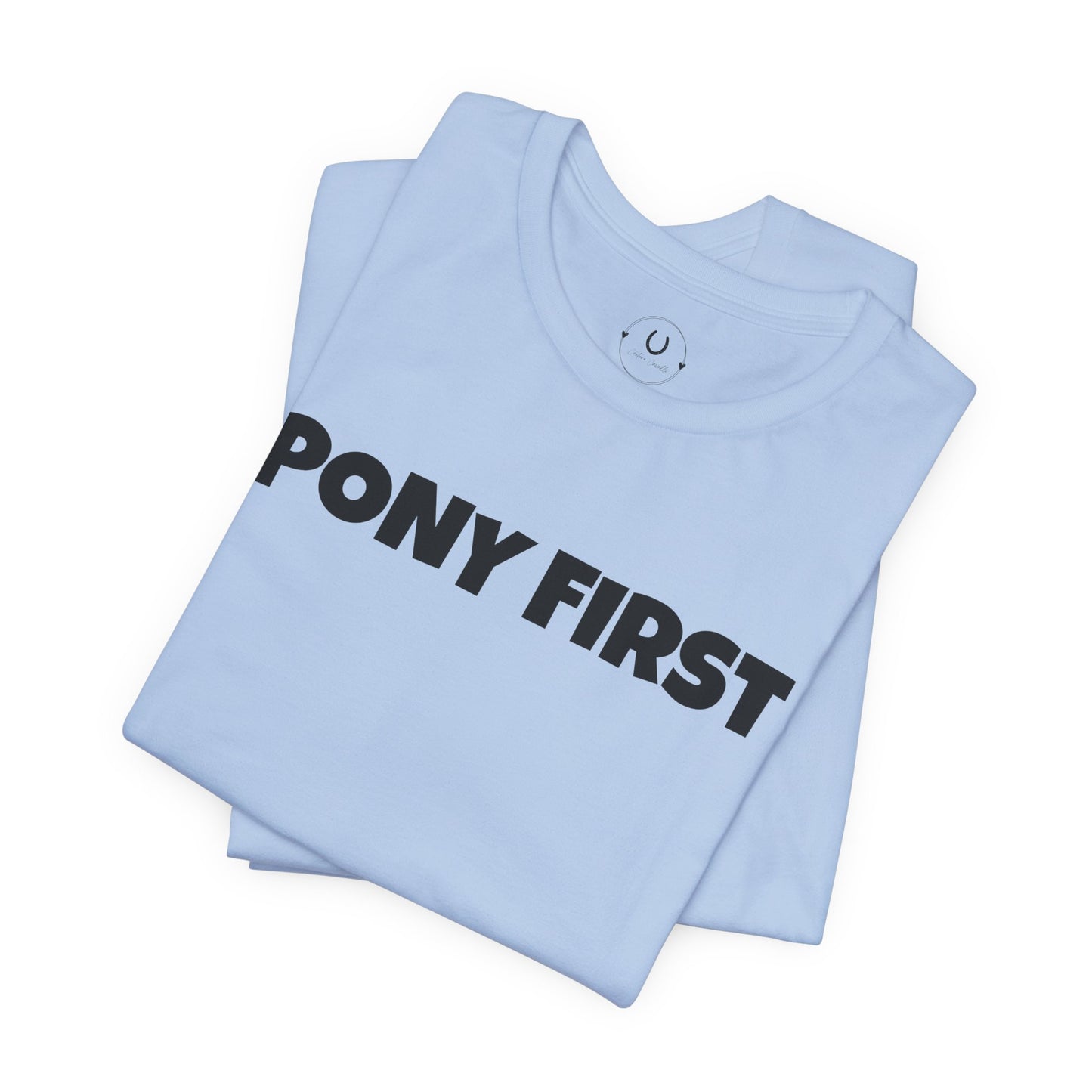 Pony First T-Shirt — Cute Equestrian Tee for Pony Lovers