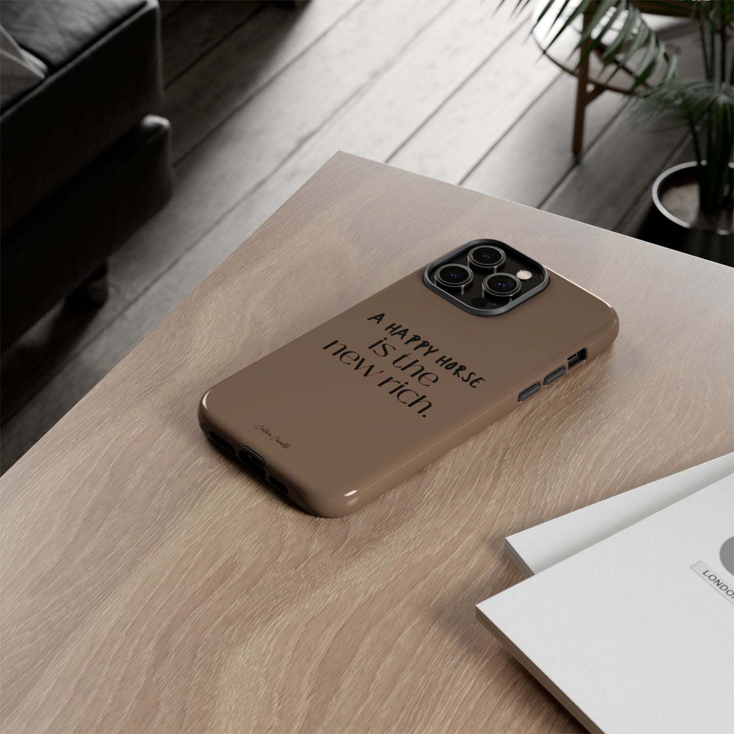 Phone Case — "A Happy Horse Is the New Rich" Brown Protective Case