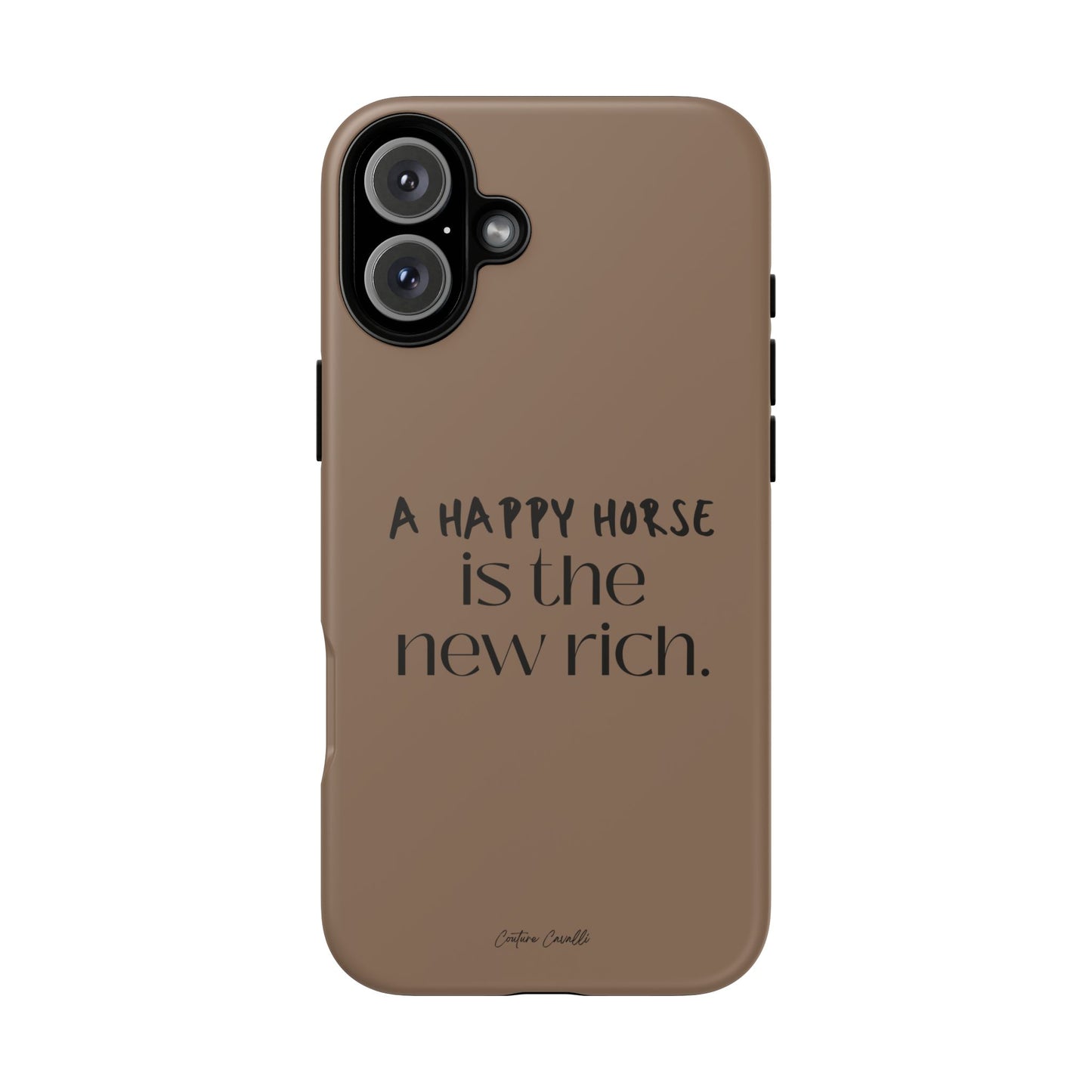 Phone Case — "A Happy Horse Is the New Rich" Brown Protective Case
