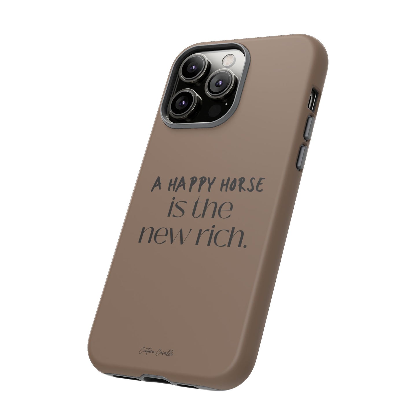 Phone Case — "A Happy Horse Is the New Rich" Brown Protective Case