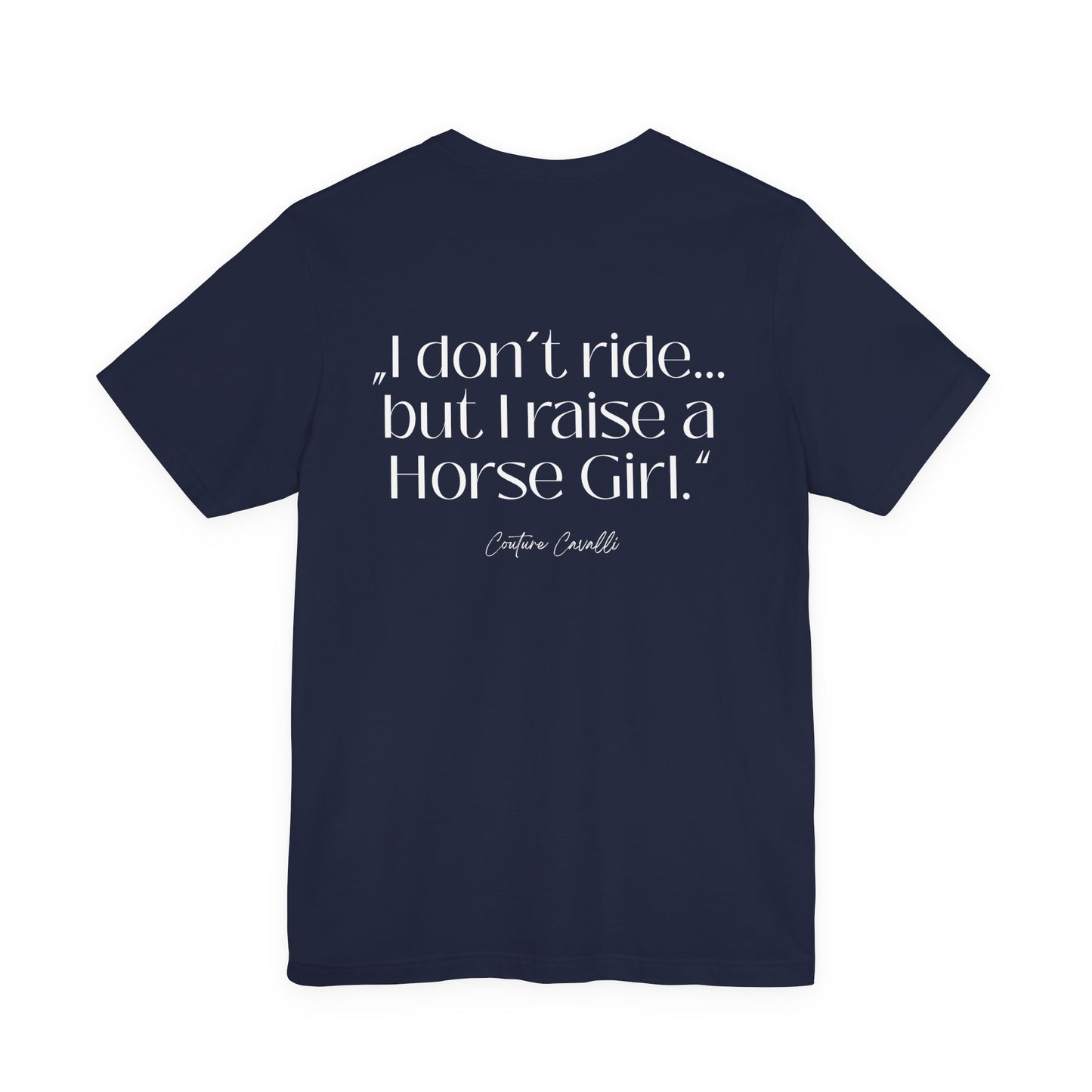 Horse Girl T-Shirt – "I Don't Ride… But Raised a Horse Girl" Back Print