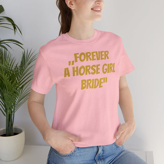 Forever a Horse Girl Bride T-Shirt - Equestrian Wedding Tee I Bridal Party Tee I Couture Cavalli