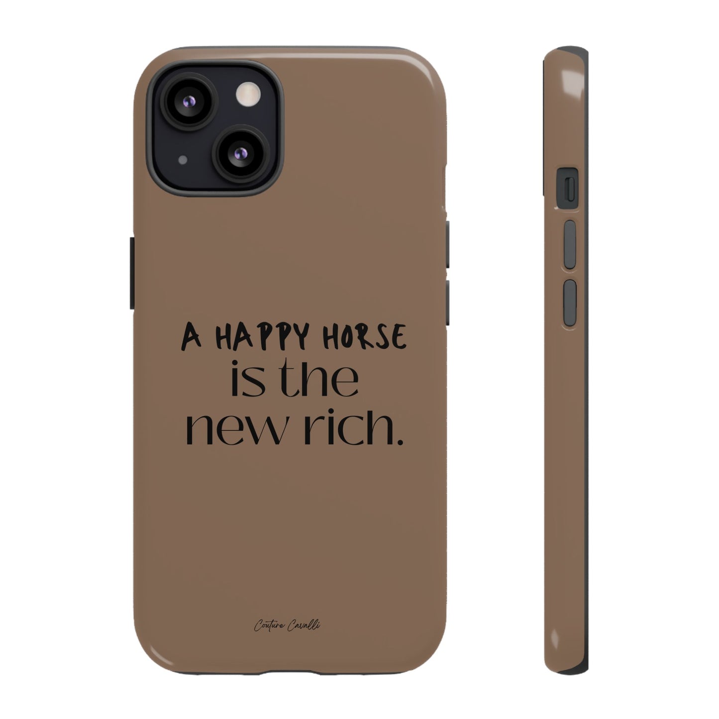 Phone Case — "A Happy Horse Is the New Rich" Brown Protective Case