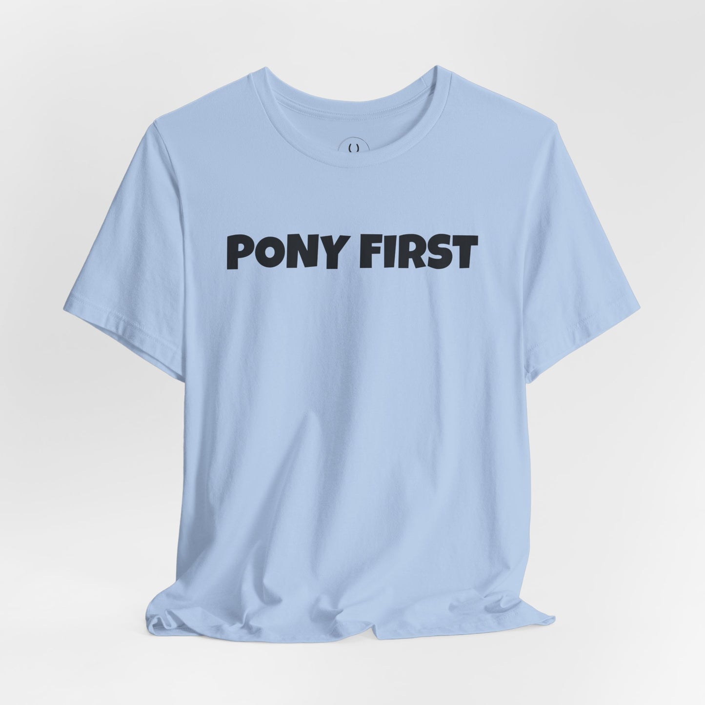 Pony First T-Shirt — Cute Equestrian Tee for Pony Lovers