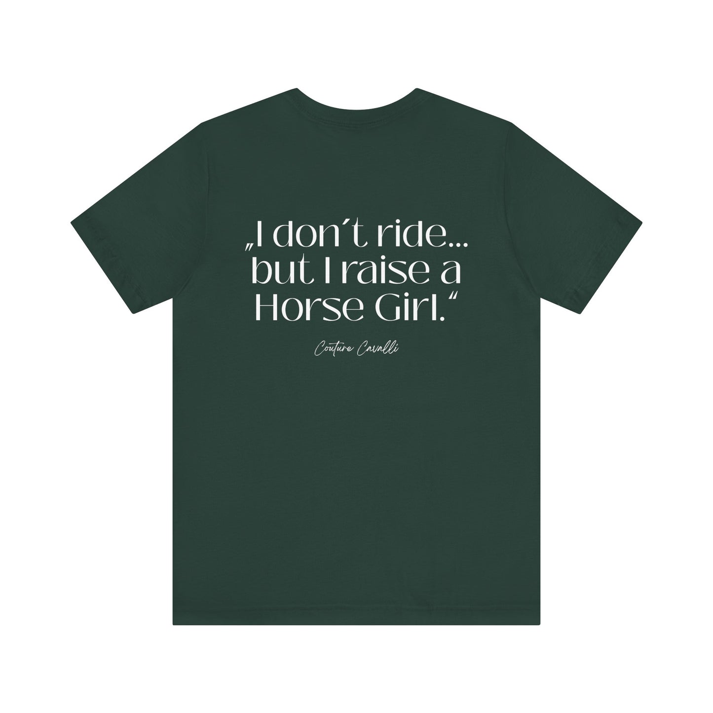 Horse Girl T-Shirt – "I Don't Ride… But Raised a Horse Girl" Back Print