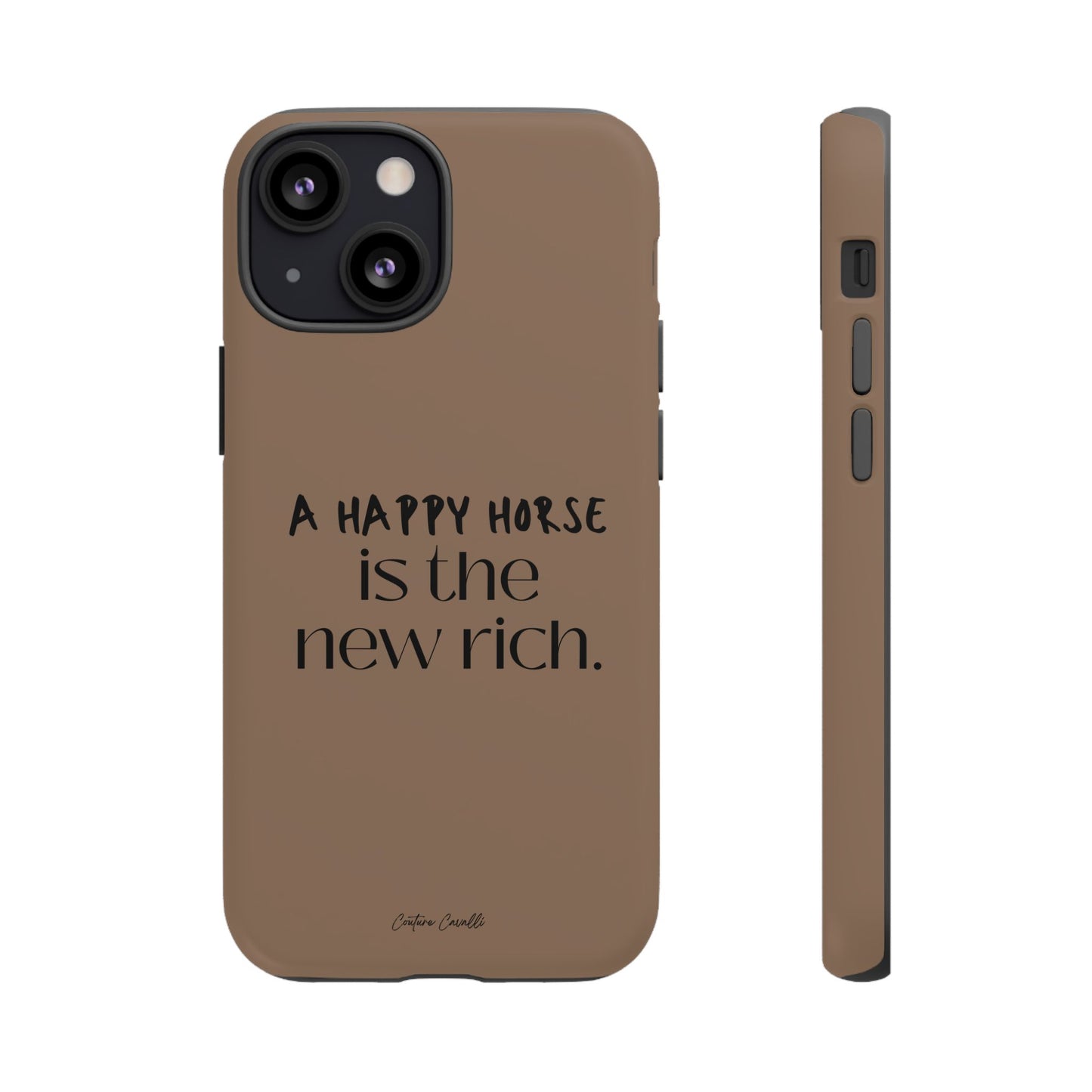 Phone Case — "A Happy Horse Is the New Rich" Brown Protective Case