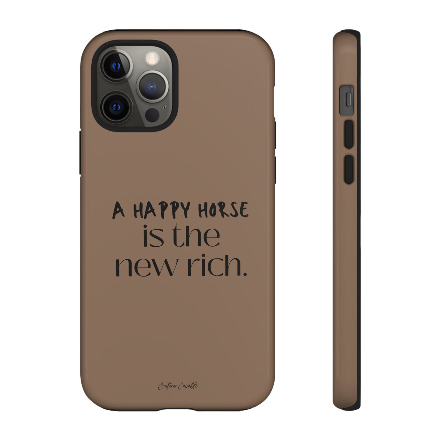 Phone Case — "A Happy Horse Is the New Rich" Brown Protective Case