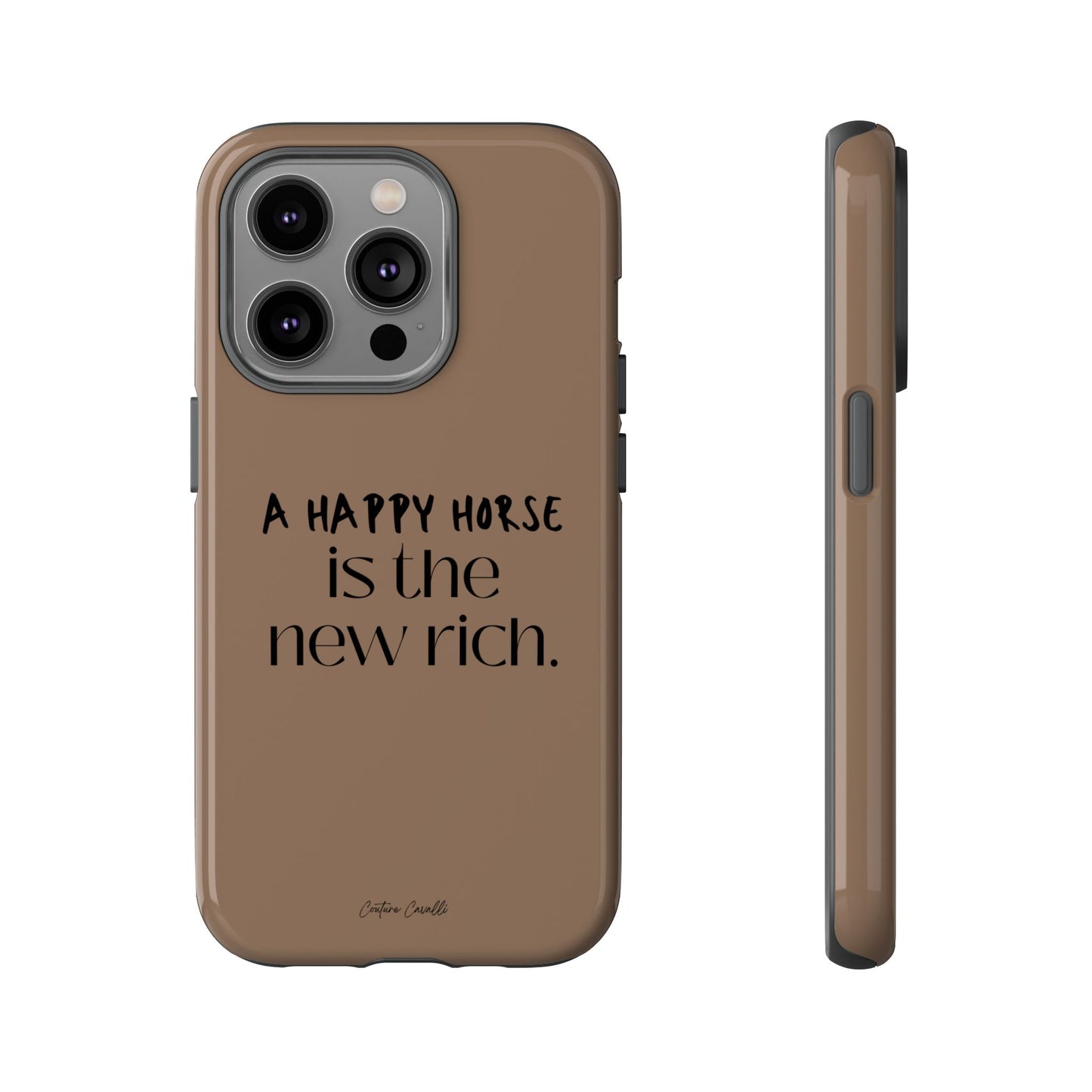 Phone Case — "A Happy Horse Is the New Rich" Brown Protective Case
