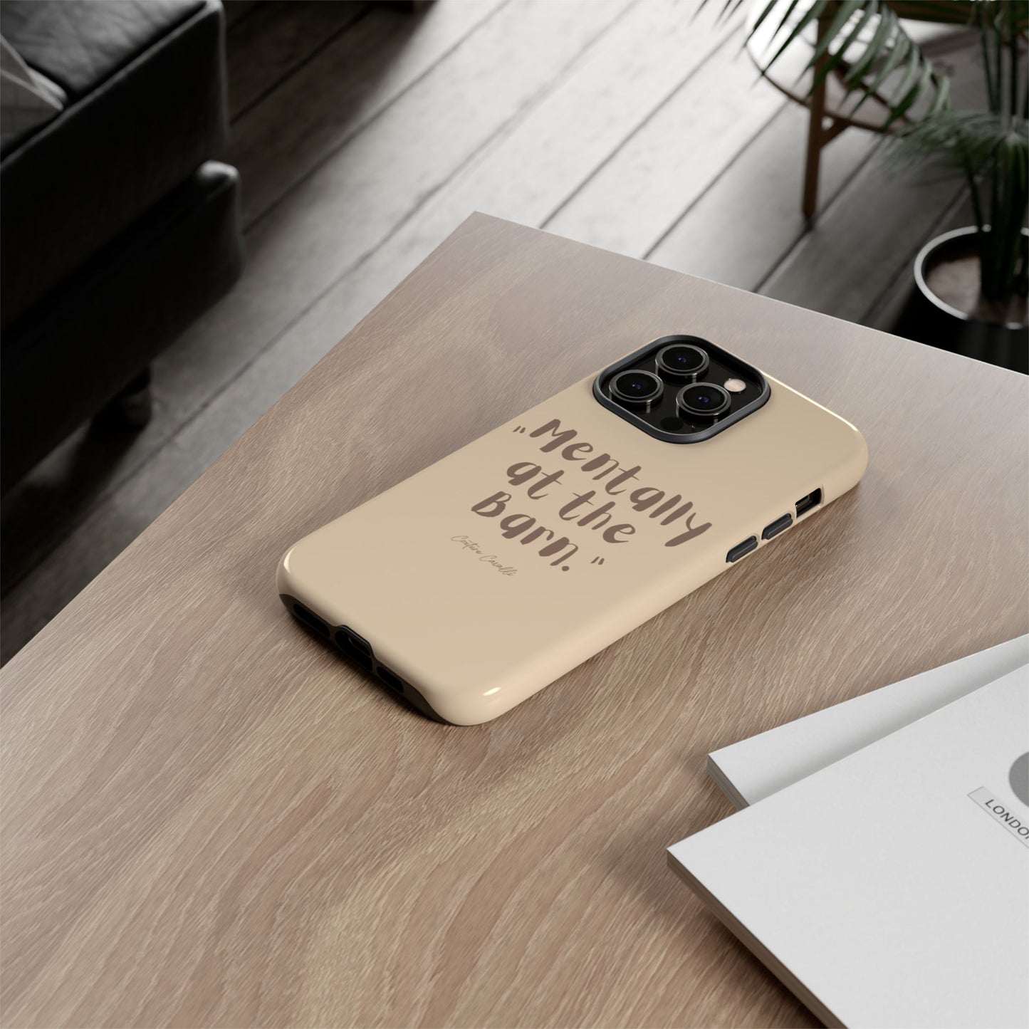 Phone Case — "Mentally at the Barn" Rustic Farmphone Protective Cover
