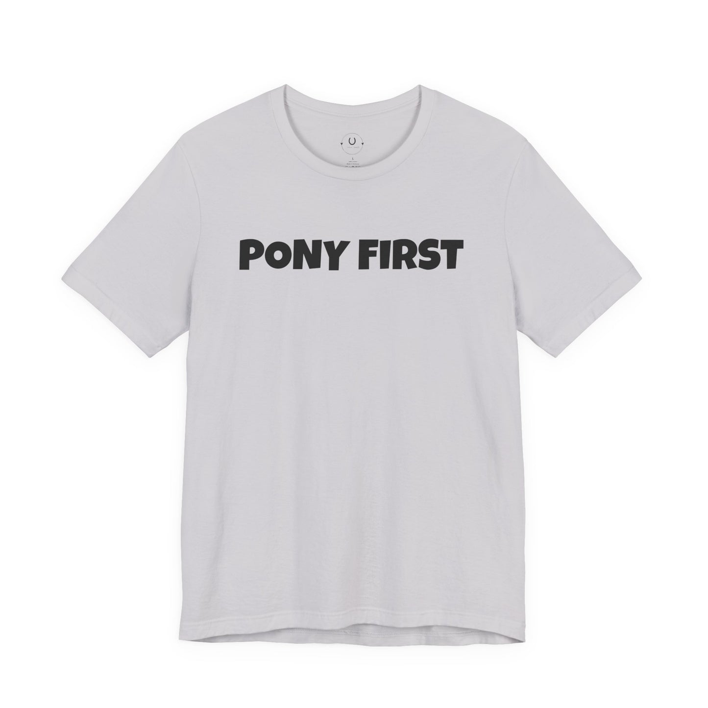 Pony First T-Shirt — Cute Equestrian Tee for Pony Lovers