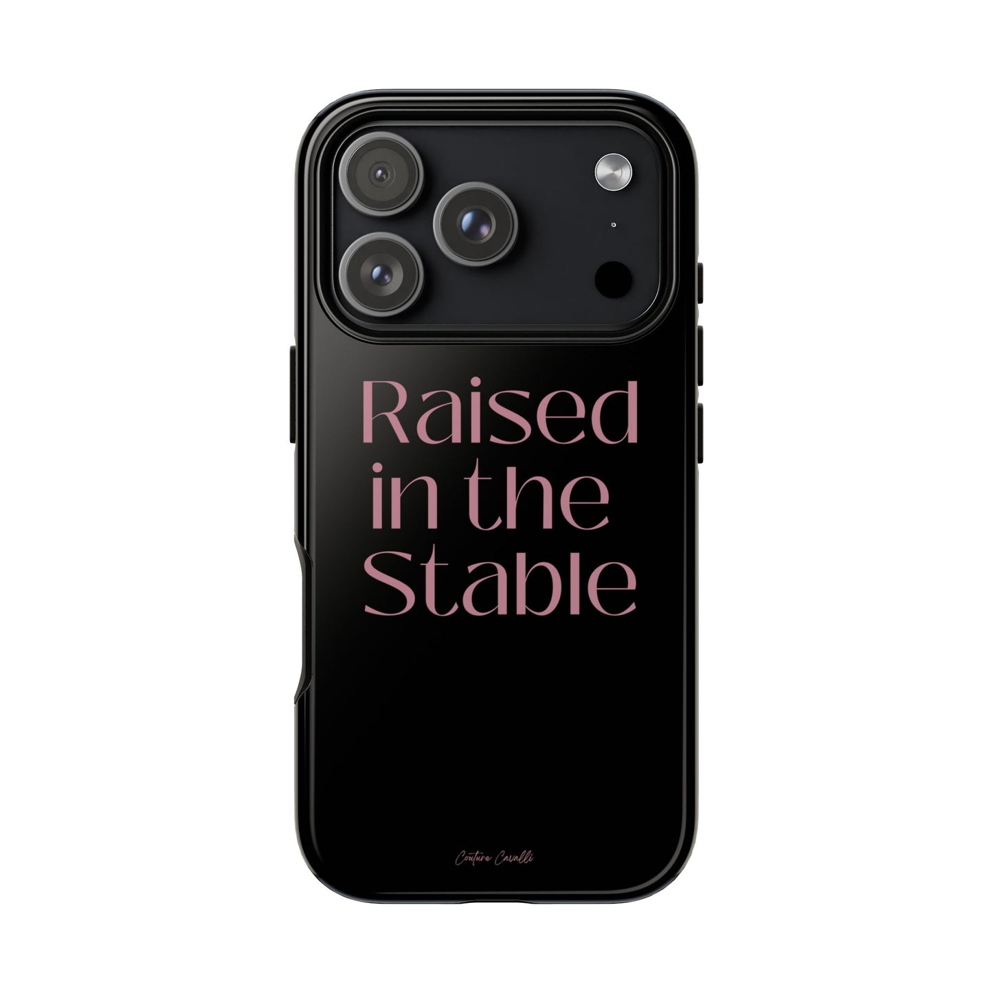 Raised in the Stable Phone Case — Black Protective Tough Case with Pink Script