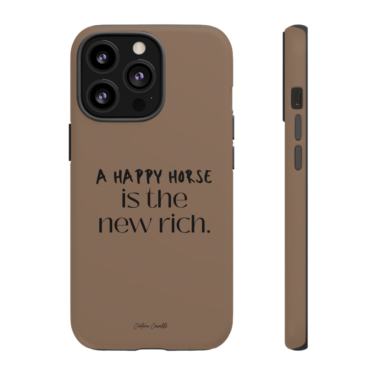 Phone Case — "A Happy Horse Is the New Rich" Brown Protective Case