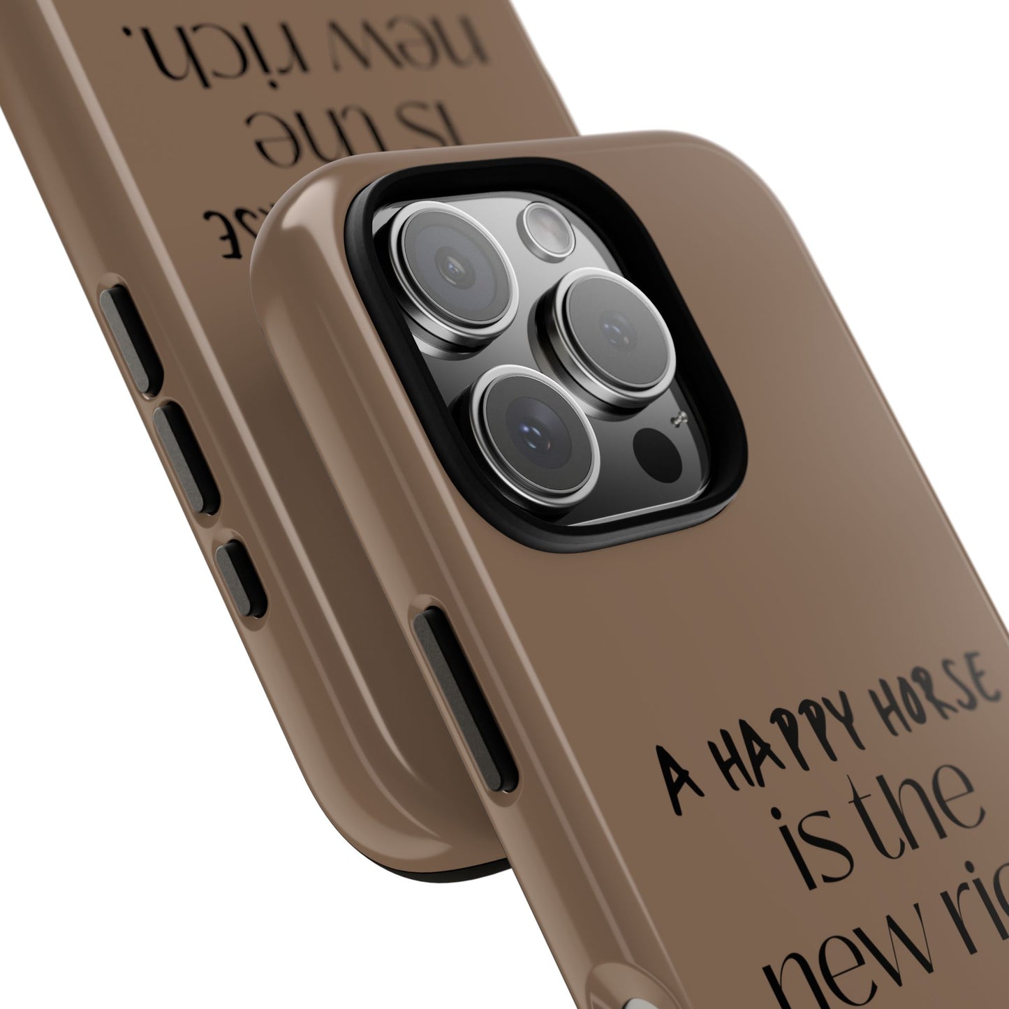 Phone Case — "A Happy Horse Is the New Rich" Brown Protective Case