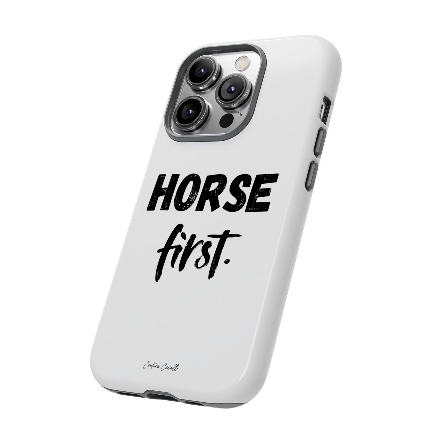 Horse First Phone Case - Equestrian iPhone Protective Cover