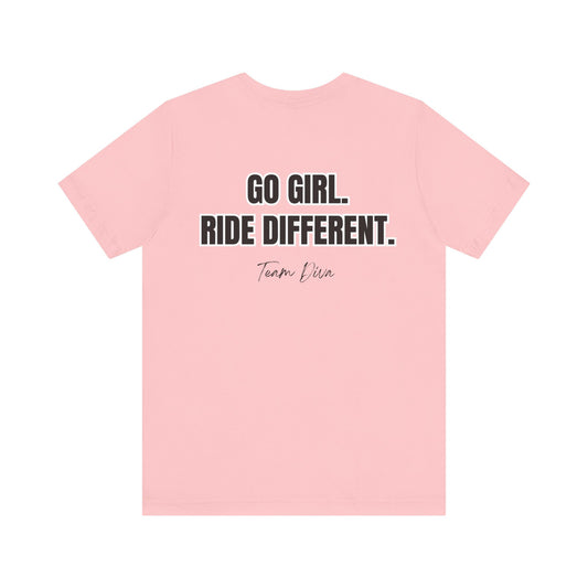 Go Girl. Ride Different. T-Shirt
