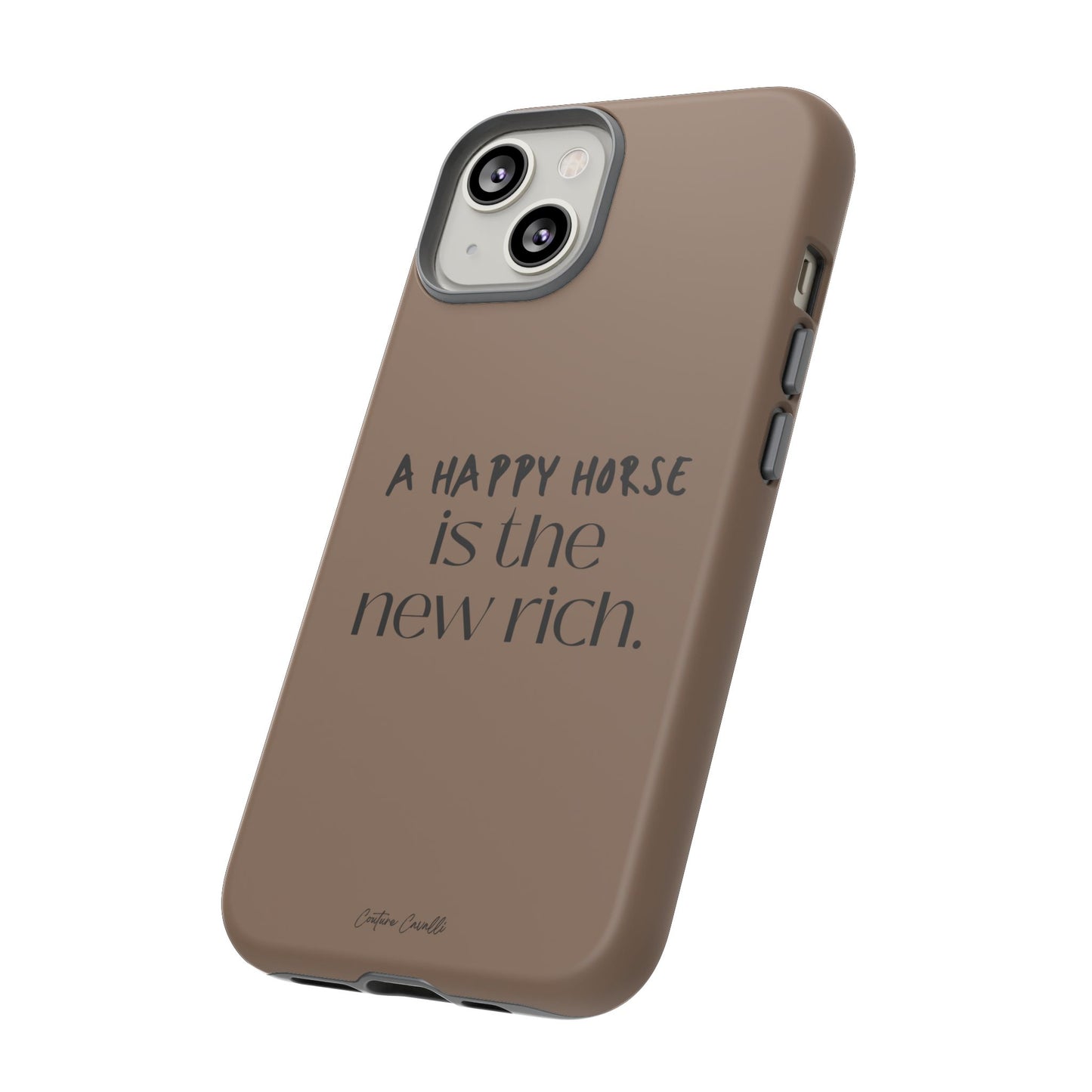 Phone Case — "A Happy Horse Is the New Rich" Brown Protective Case