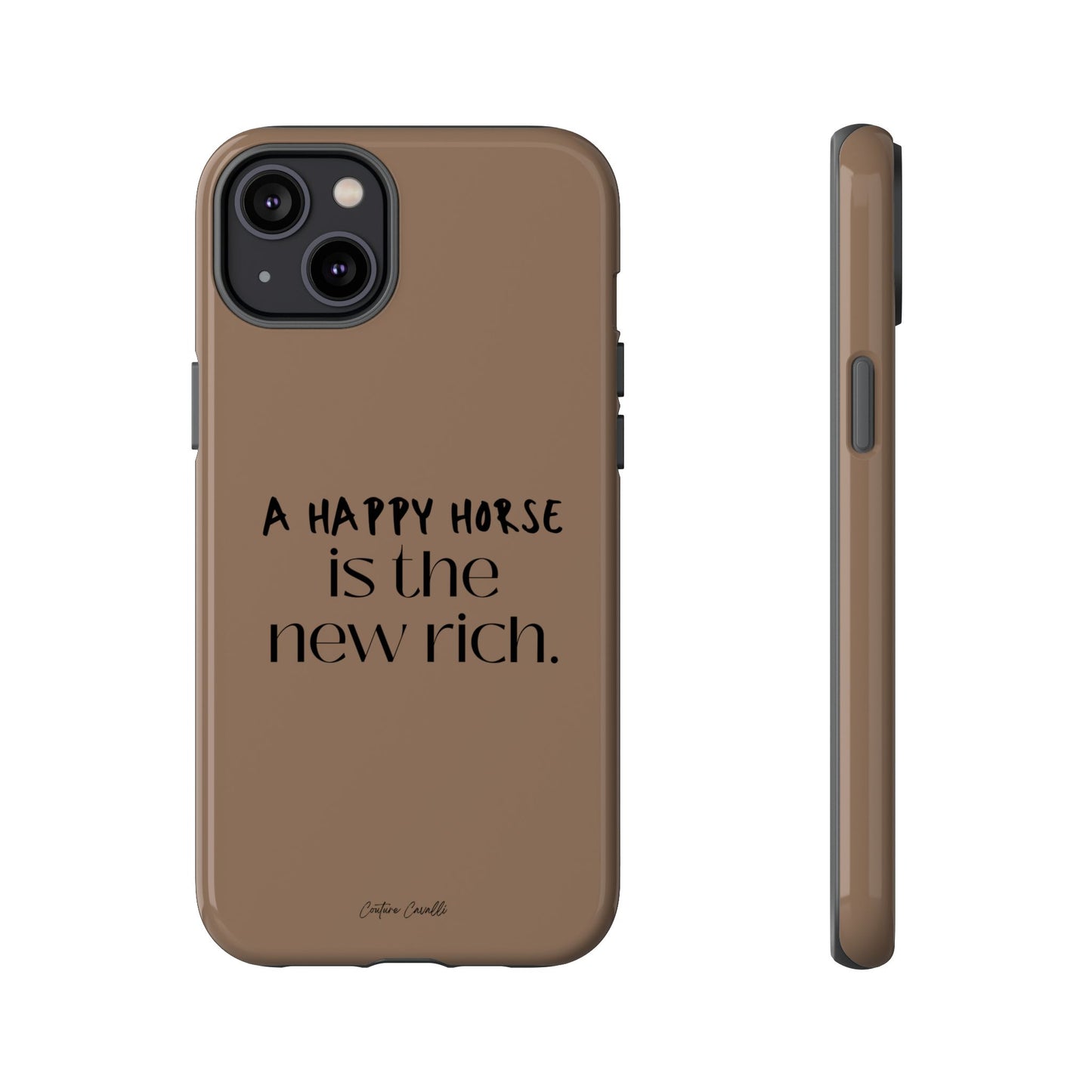 Phone Case — "A Happy Horse Is the New Rich" Brown Protective Case