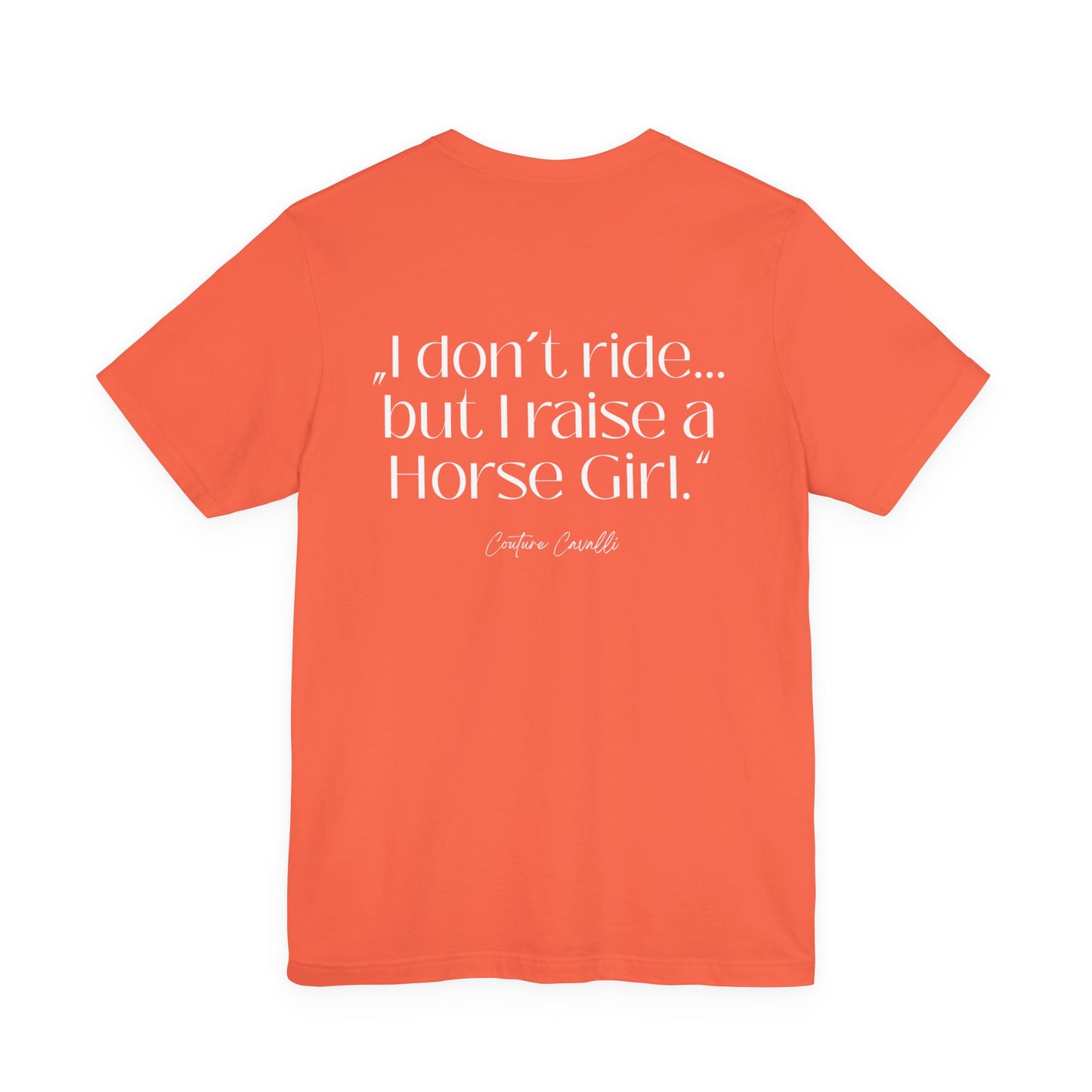 Horse Girl T-Shirt – "I Don't Ride… But Raised a Horse Girl" Back Print