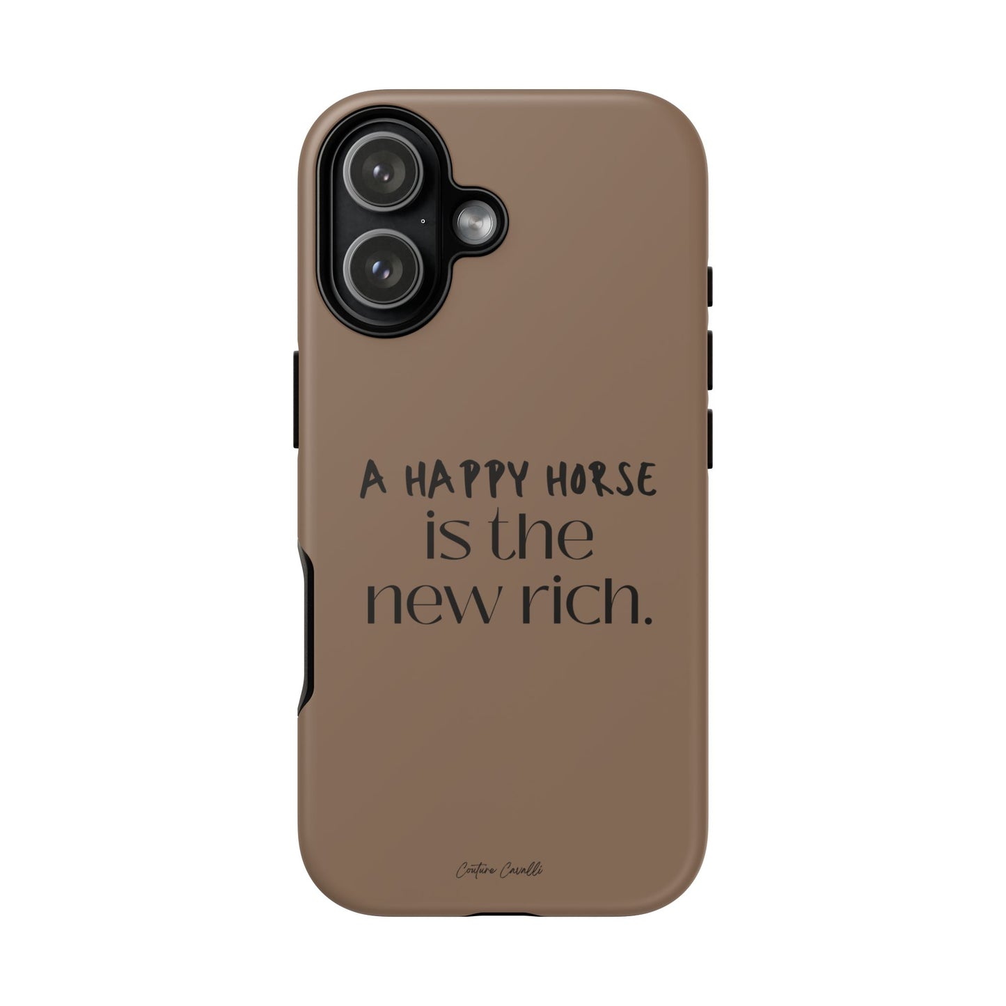 Phone Case — "A Happy Horse Is the New Rich" Brown Protective Case