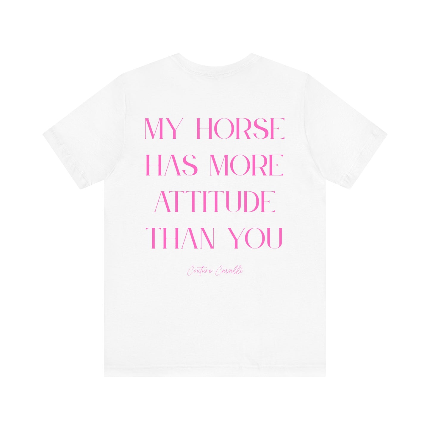 Statement T-Shirt - My Horse Has More Attitude Than You