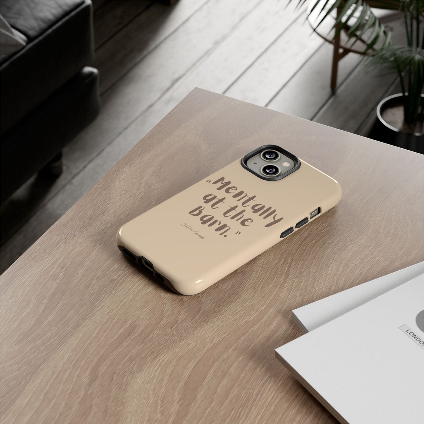 Phone Case — "Mentally at the Barn" Rustic Farmphone Protective Cover
