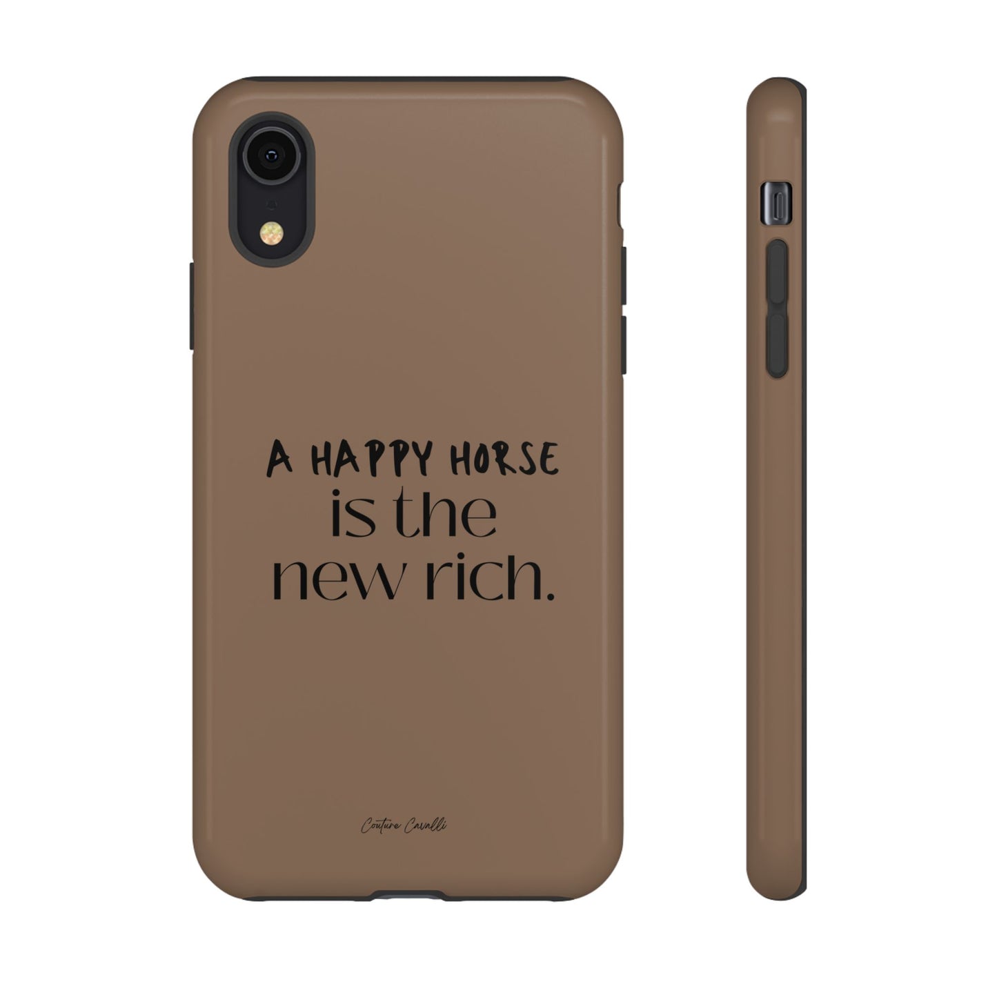 Phone Case — "A Happy Horse Is the New Rich" Brown Protective Case