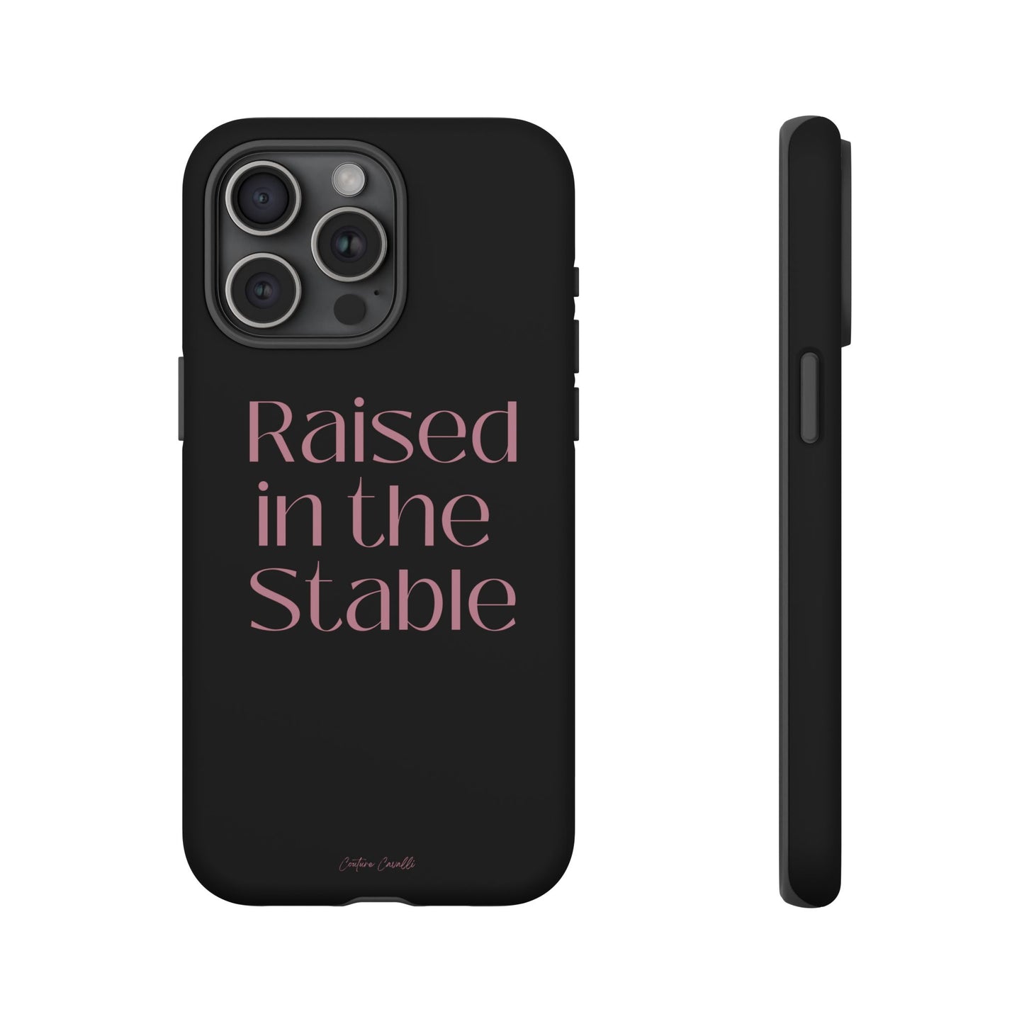 Raised in the Stable Phone Case — Black Protective Tough Case with Pink Script