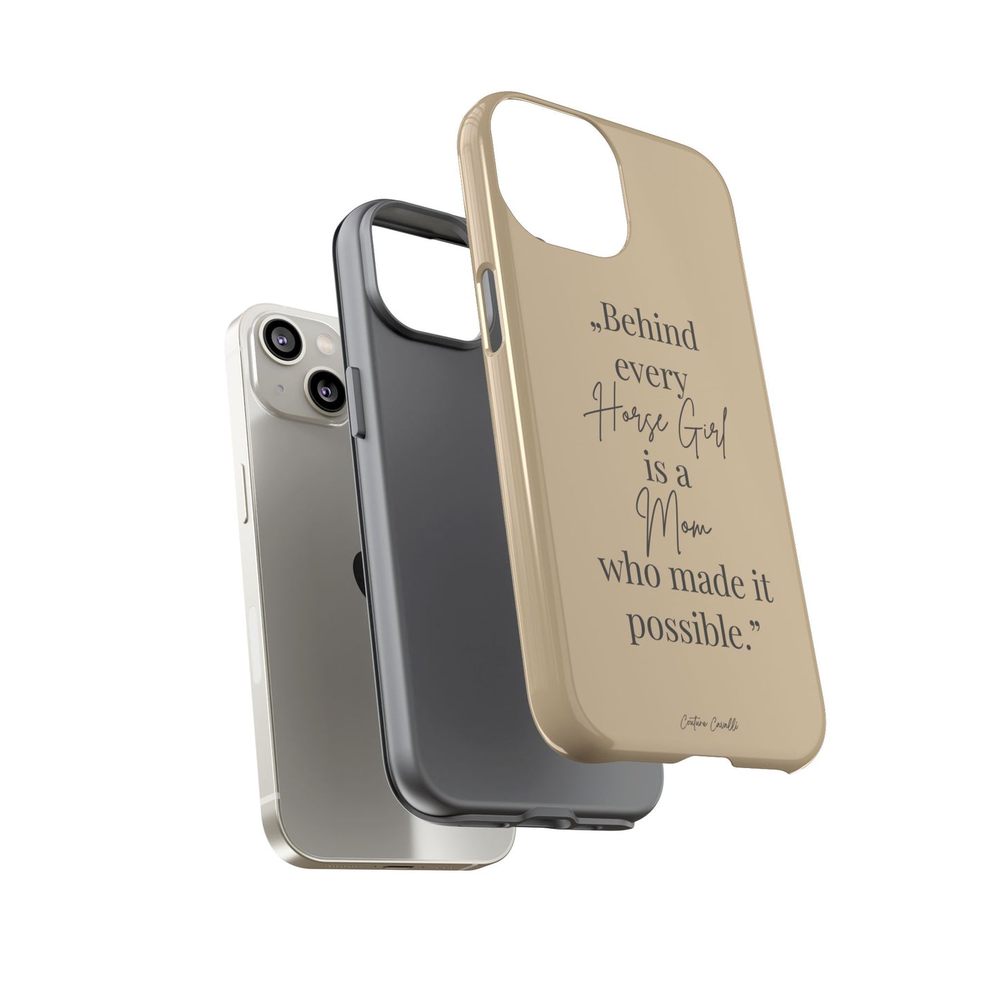 Phone Case — "Behind Every Horse Girl Is a Mom Who Made It Possible" (Equestrian Mom Gift)