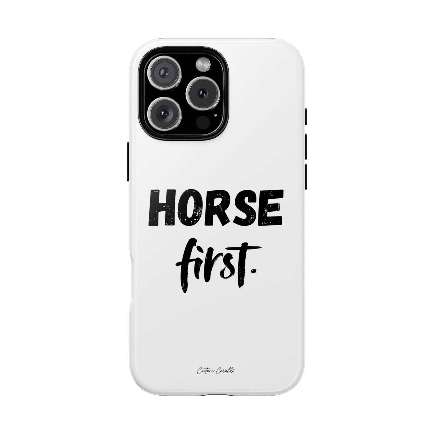 Horse First Phone Case - Equestrian iPhone Protective Cover
