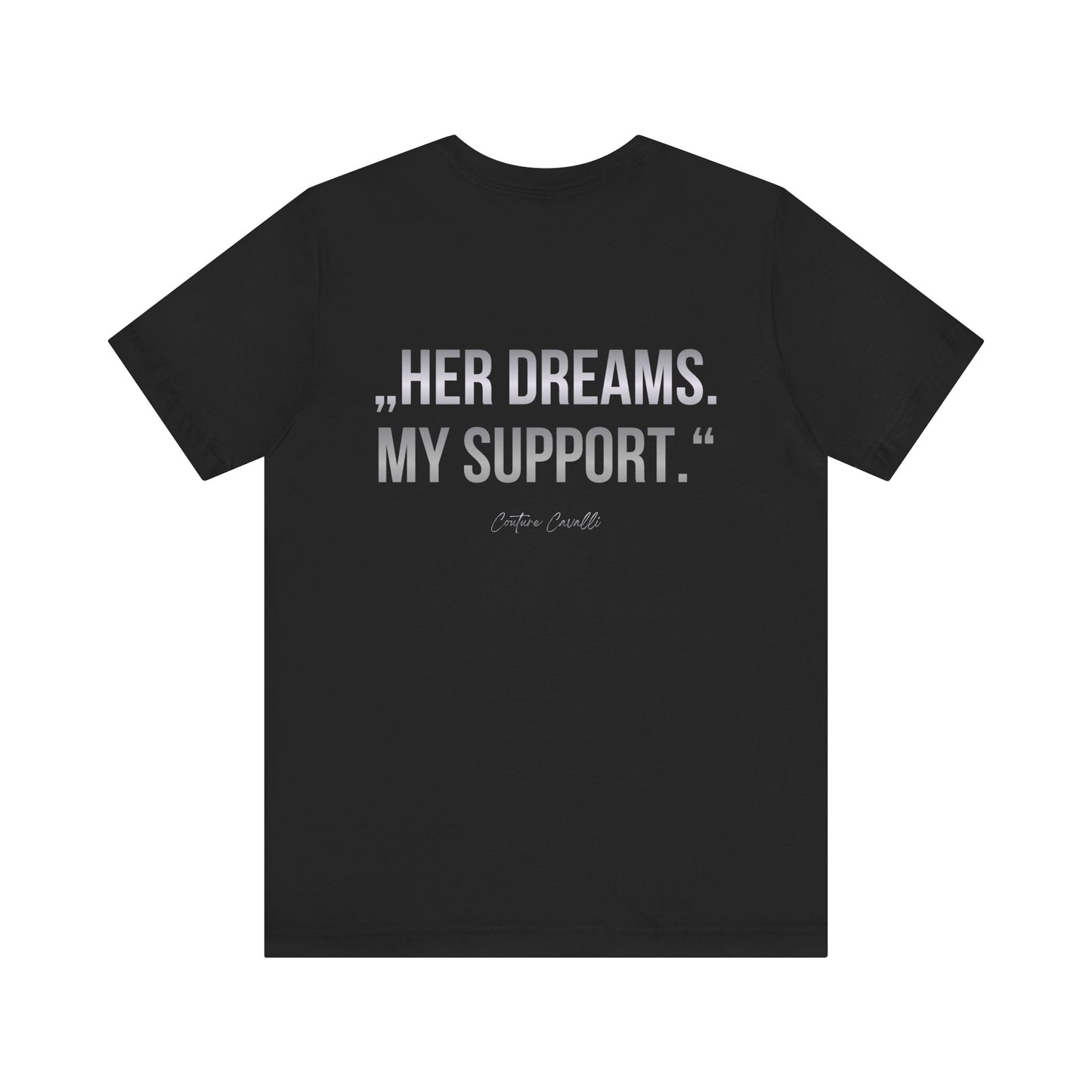 Supportive Partner Tee — “Her Dreams. My Support.” Graphic T-Shirt