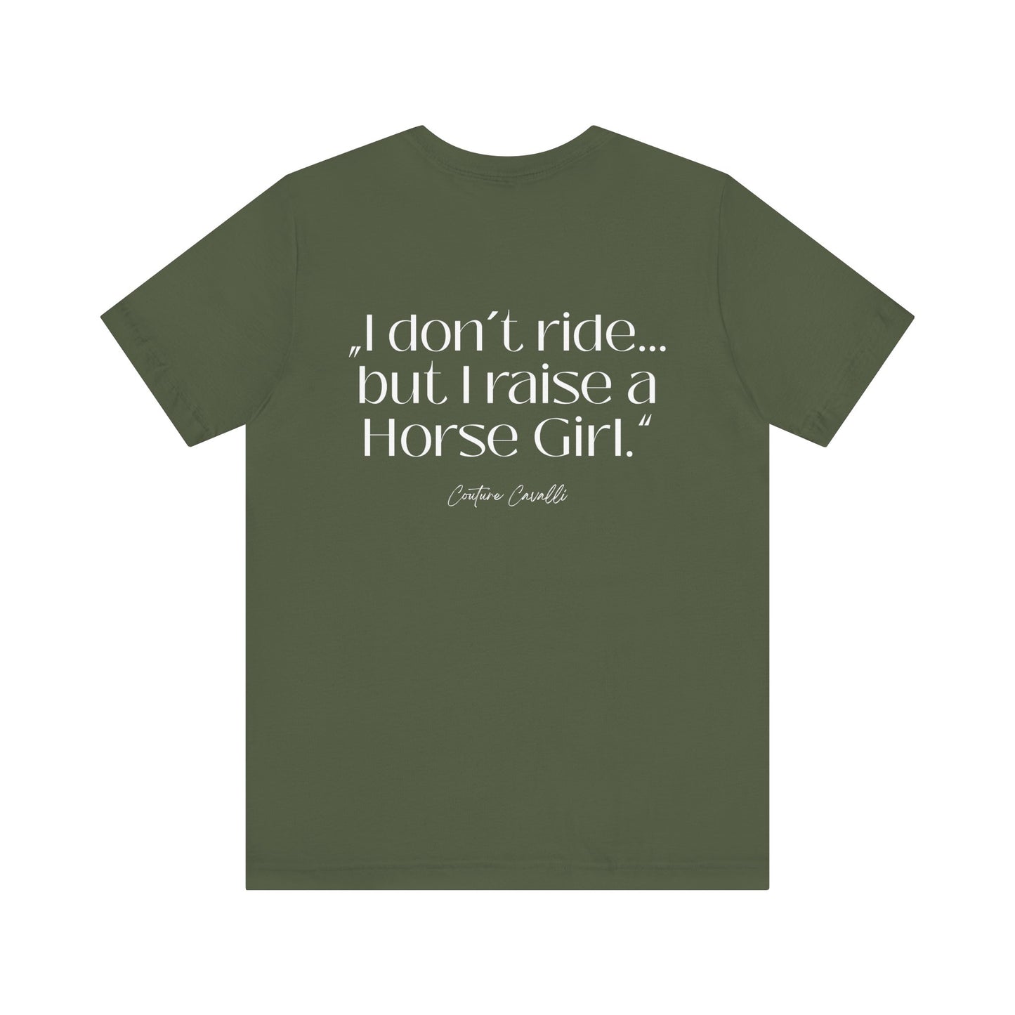 Horse Girl T-Shirt – "I Don't Ride… But Raised a Horse Girl" Back Print