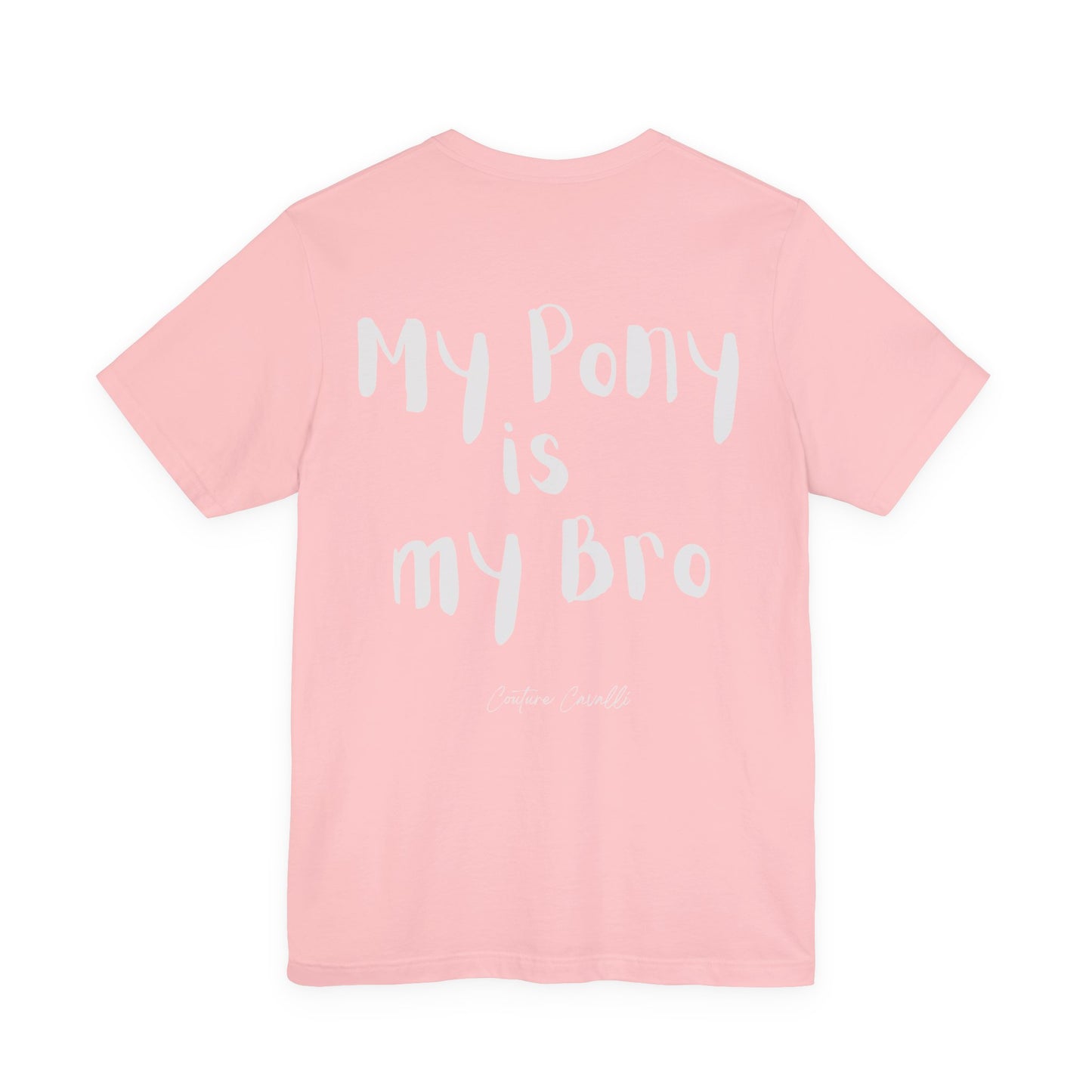 My Pony Is My Bro T-Shirt