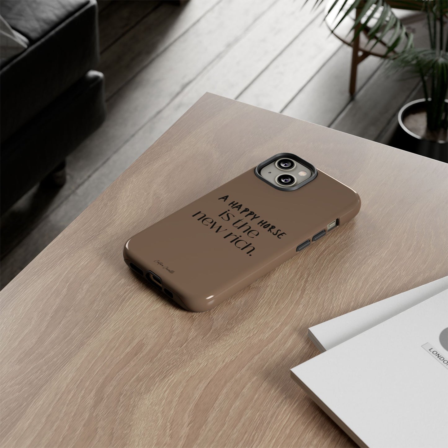 Phone Case — "A Happy Horse Is the New Rich" Brown Protective Case