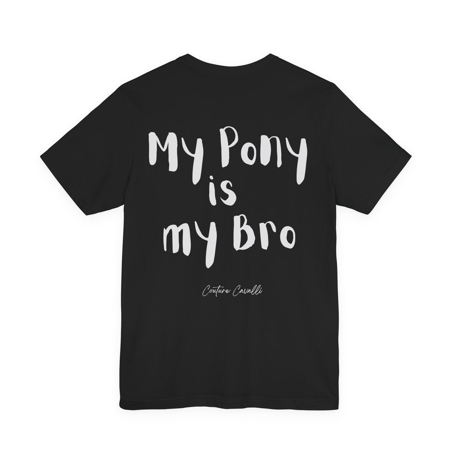 My Pony Is My Bro T-Shirt