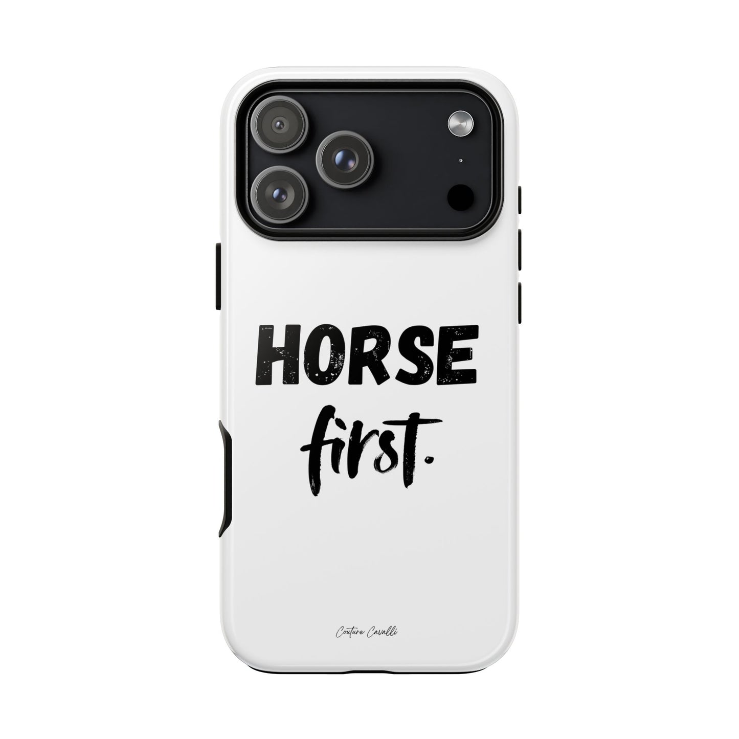 Horse First Phone Case - Equestrian iPhone Protective Cover