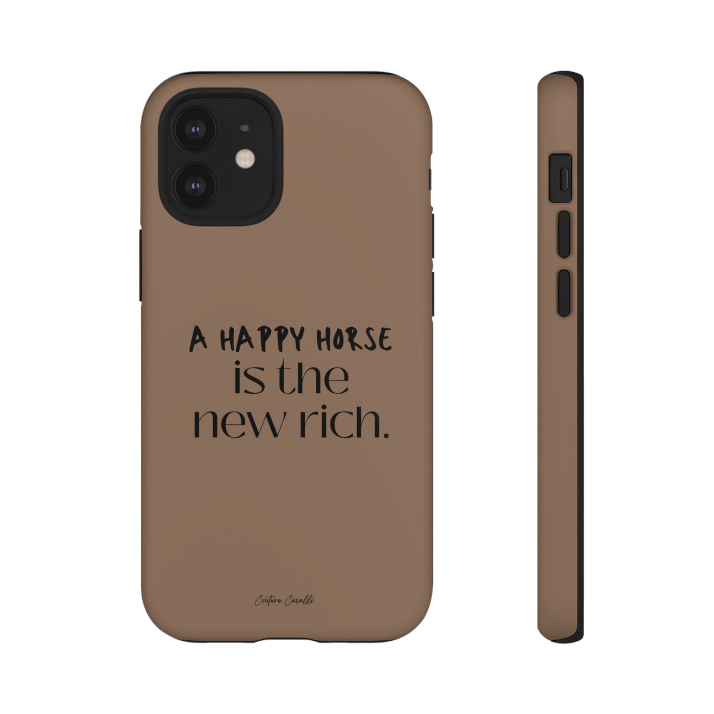 Phone Case — "A Happy Horse Is the New Rich" Brown Protective Case