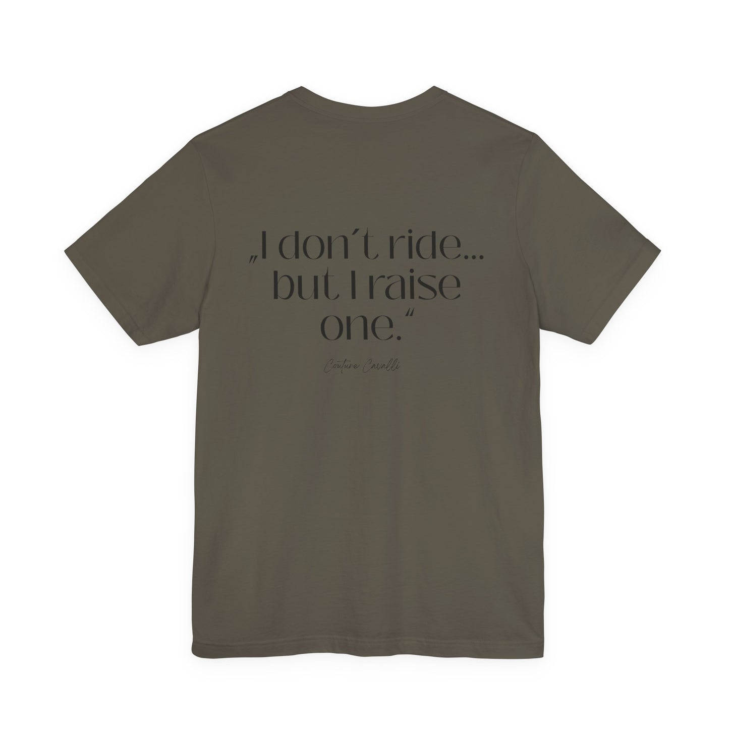 I Don’t Ride But I Raise One Tee — Mom of a Rider T‑Shirt
