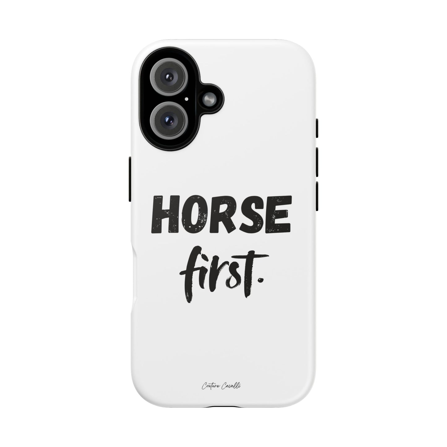 Horse First Phone Case - Equestrian iPhone Protective Cover