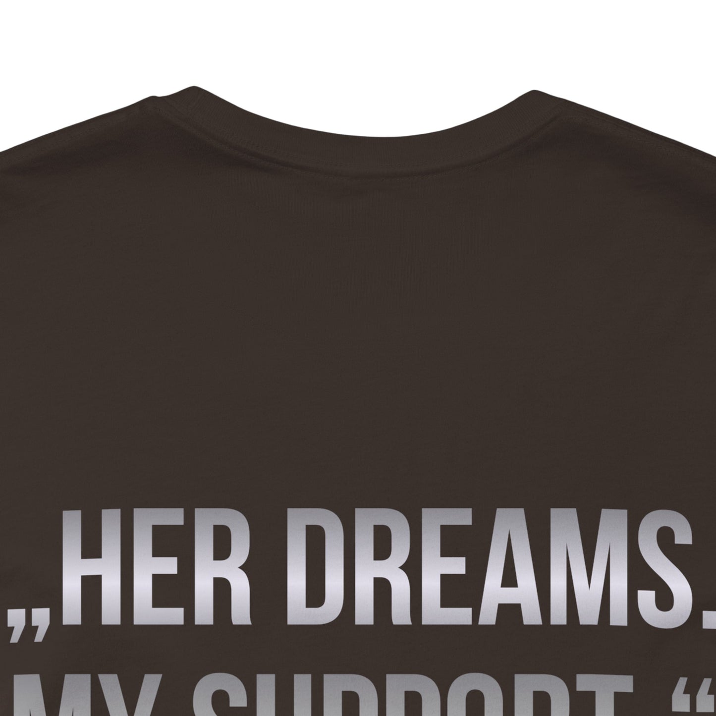 Supportive Partner Tee — “Her Dreams. My Support.” Graphic T-Shirt