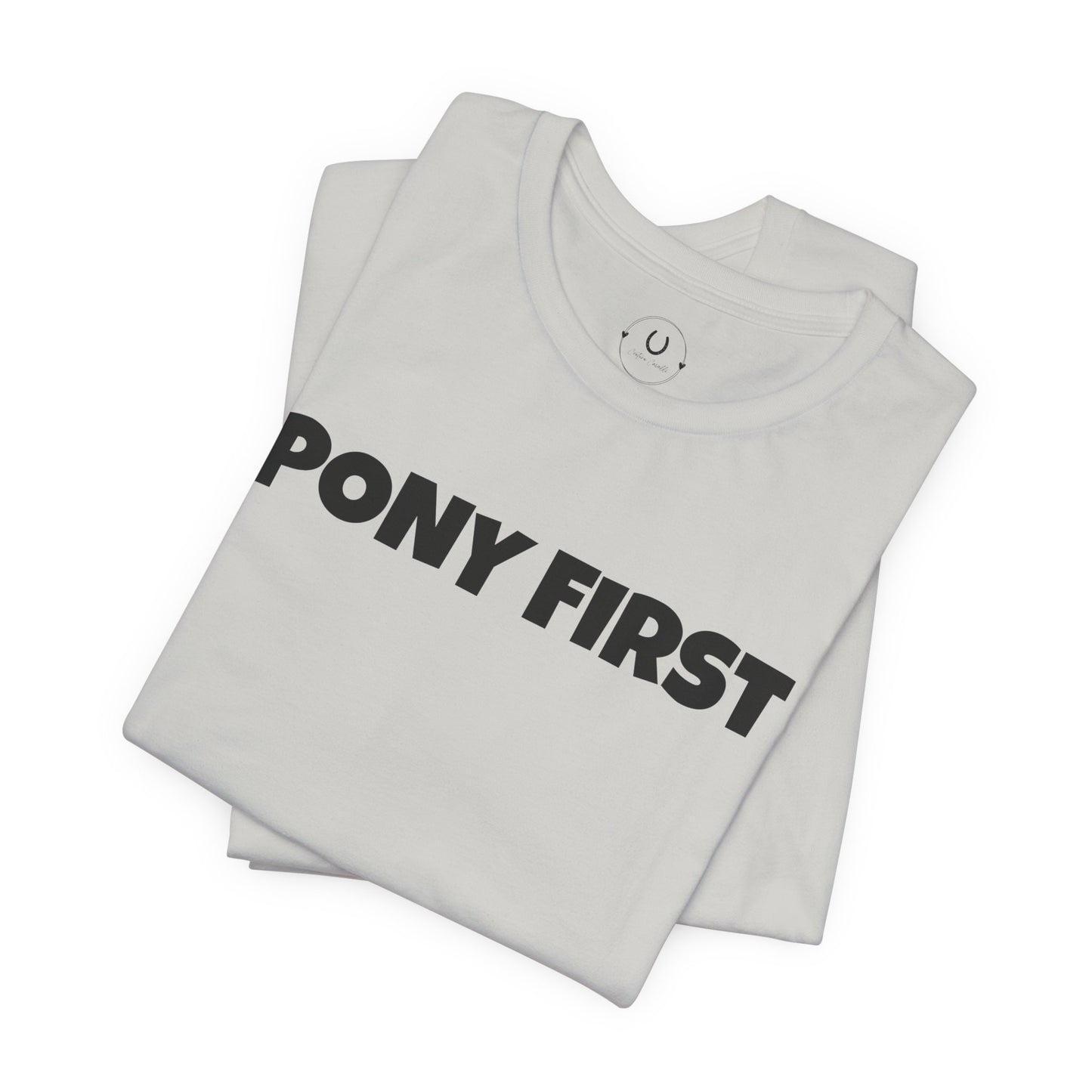 Pony First T-Shirt — Cute Equestrian Tee for Pony Lovers