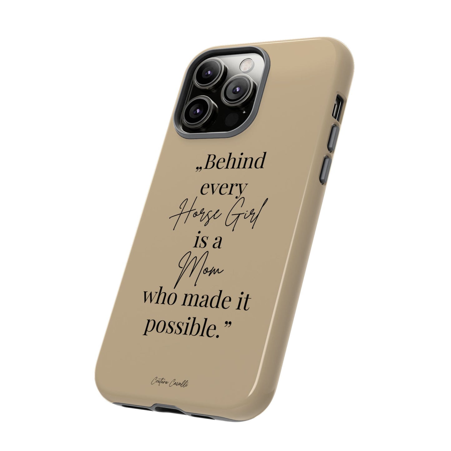 Phone Case — "Behind Every Horse Girl Is a Mom Who Made It Possible" (Equestrian Mom Gift)