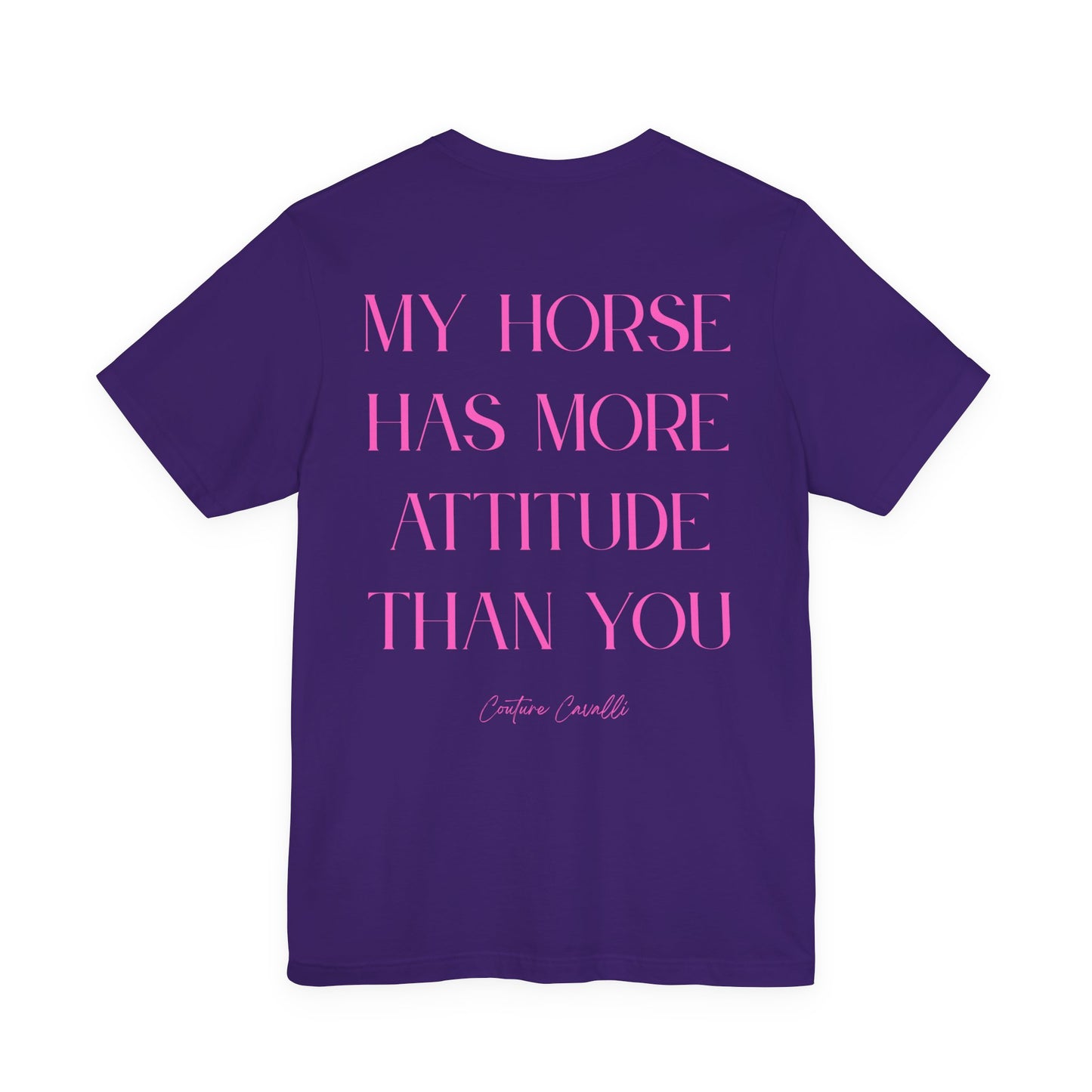 Statement T-Shirt - My Horse Has More Attitude Than You