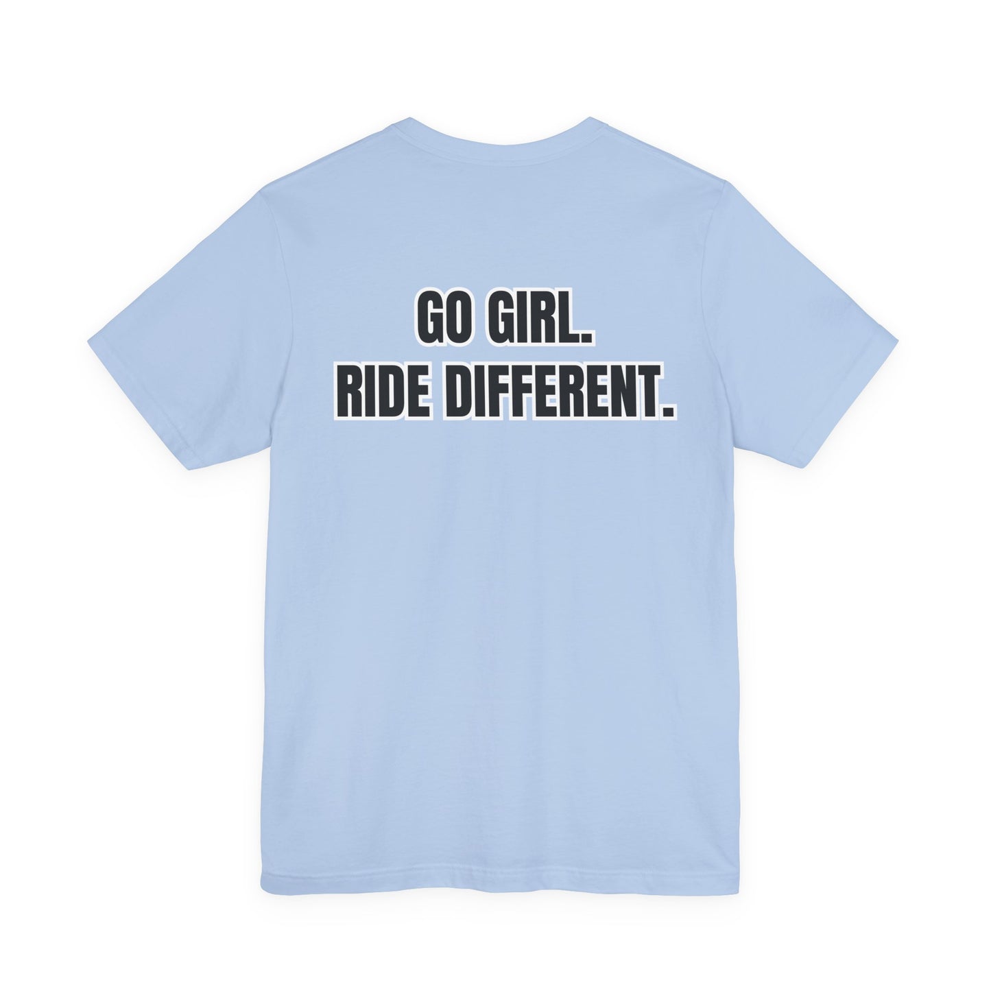 Go Girl. Ride Different. T-Shirt