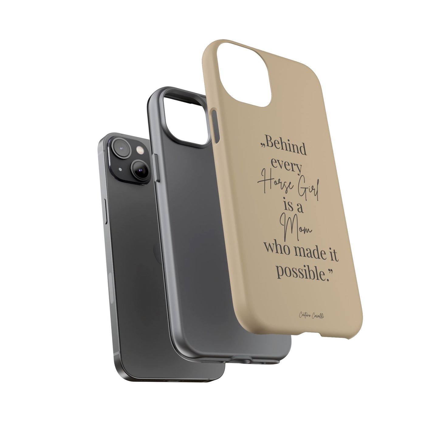Phone Case — "Behind Every Horse Girl Is a Mom Who Made It Possible" (Equestrian Mom Gift)