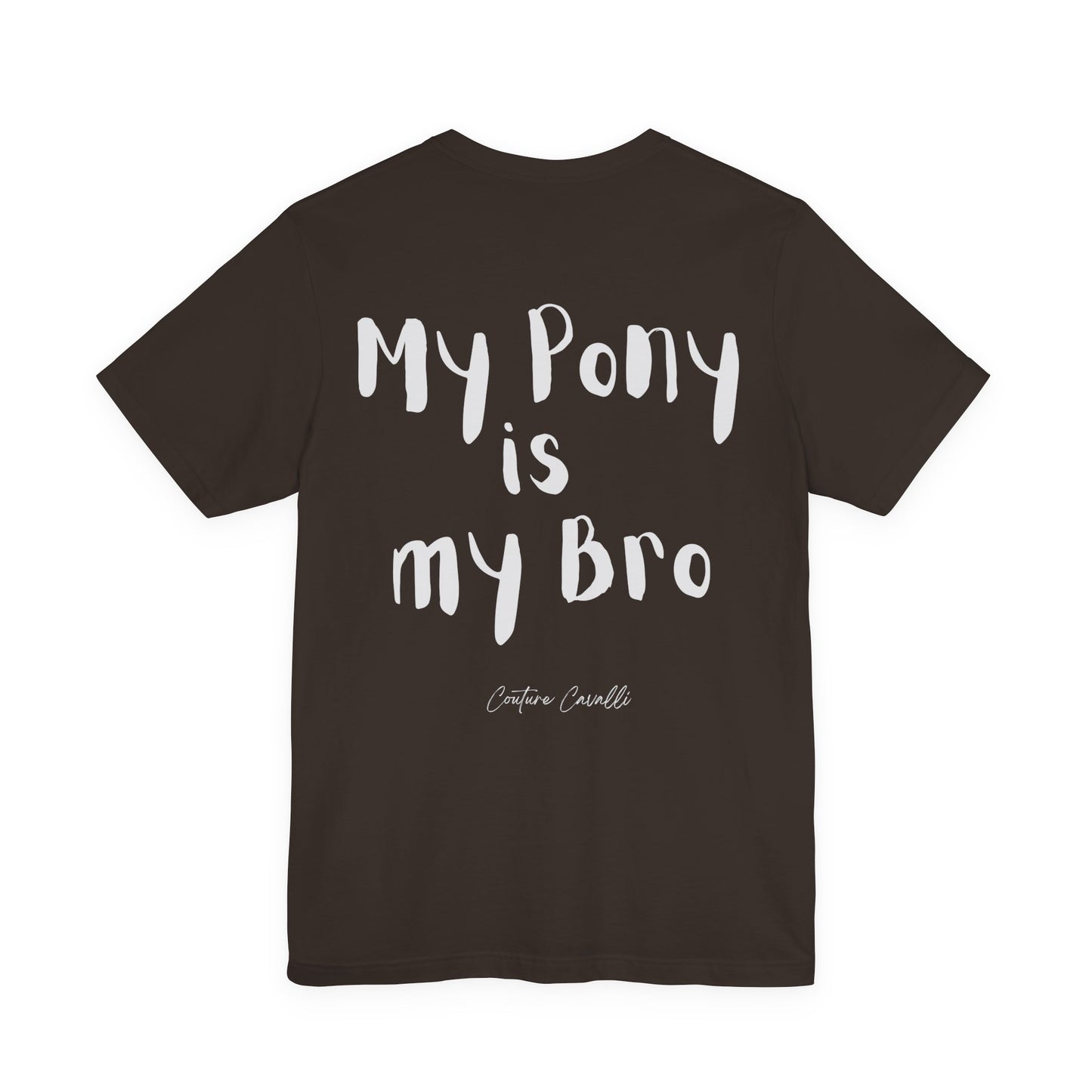 My Pony Is My Bro T-Shirt