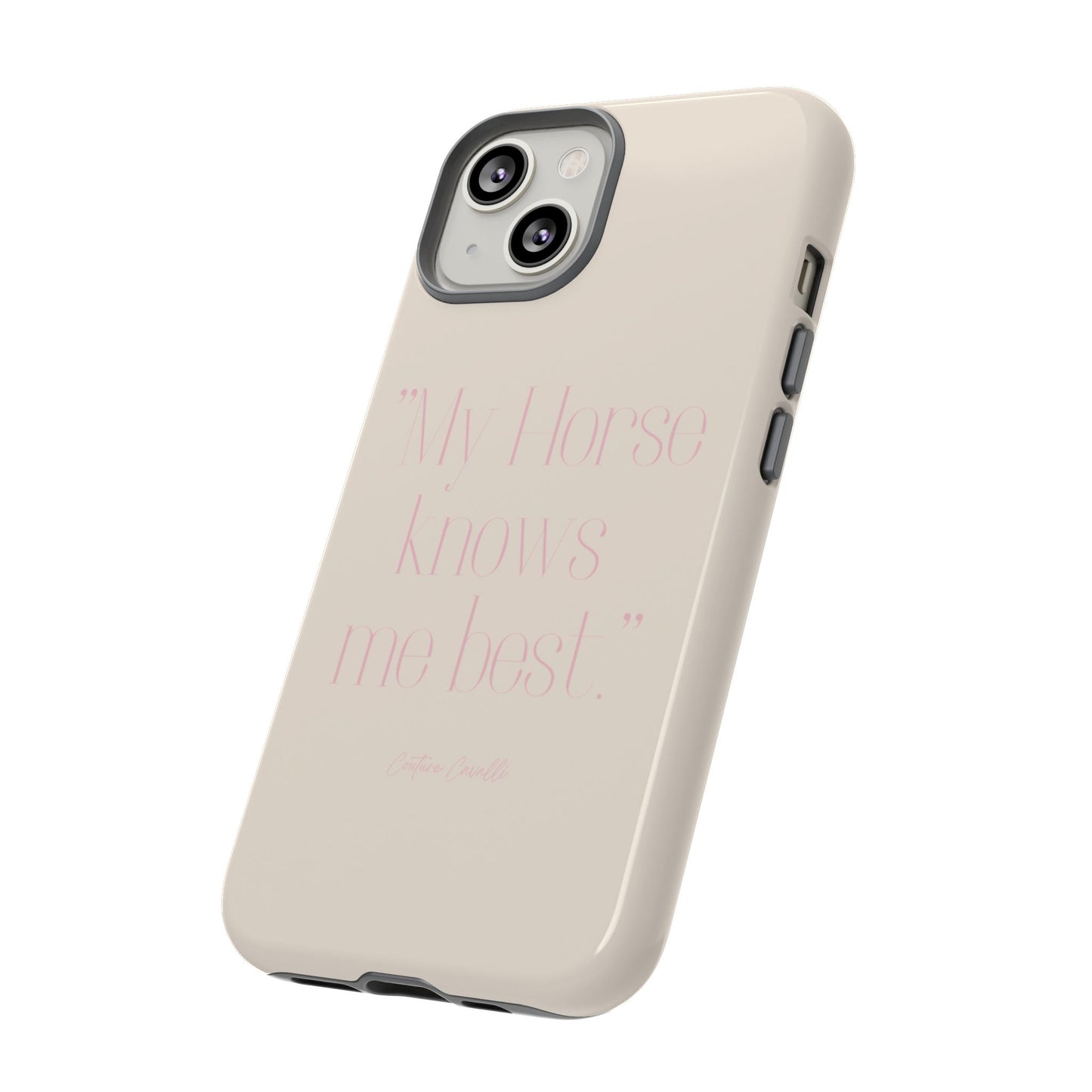 Equestrian Quote Tough Phone Case — “My Horse Knows Me Best” Protective iPhone Cover