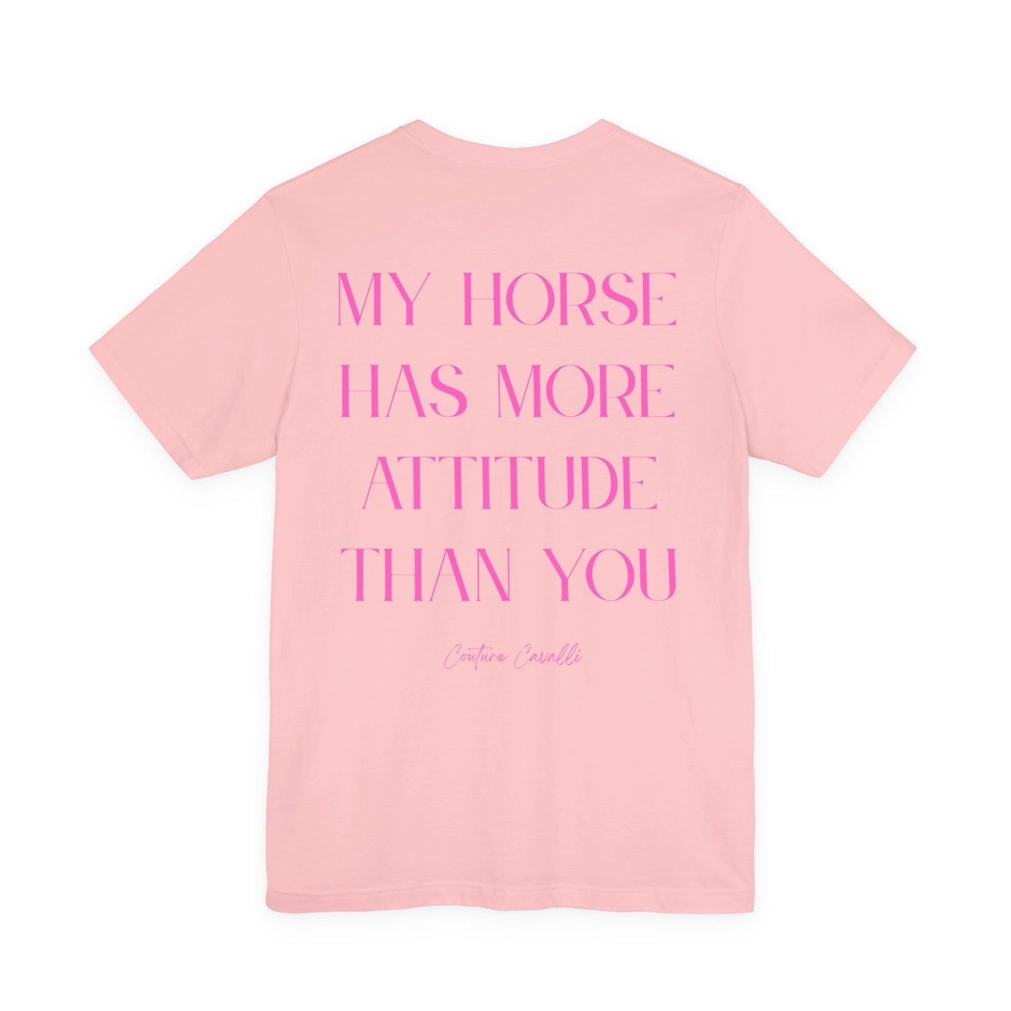 Statement T-Shirt - My Horse Has More Attitude Than You