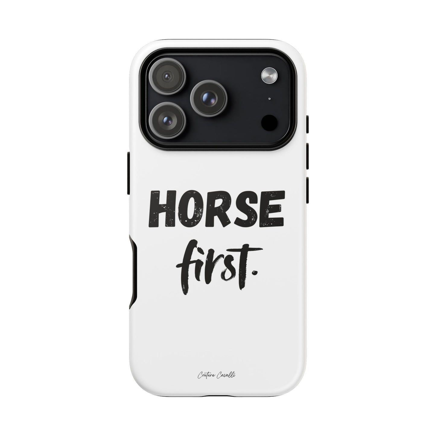 Horse First Phone Case - Equestrian iPhone Protective Cover