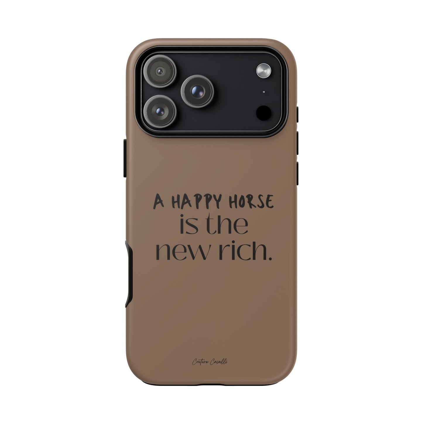 Phone Case — "A Happy Horse Is the New Rich" Brown Protective Case